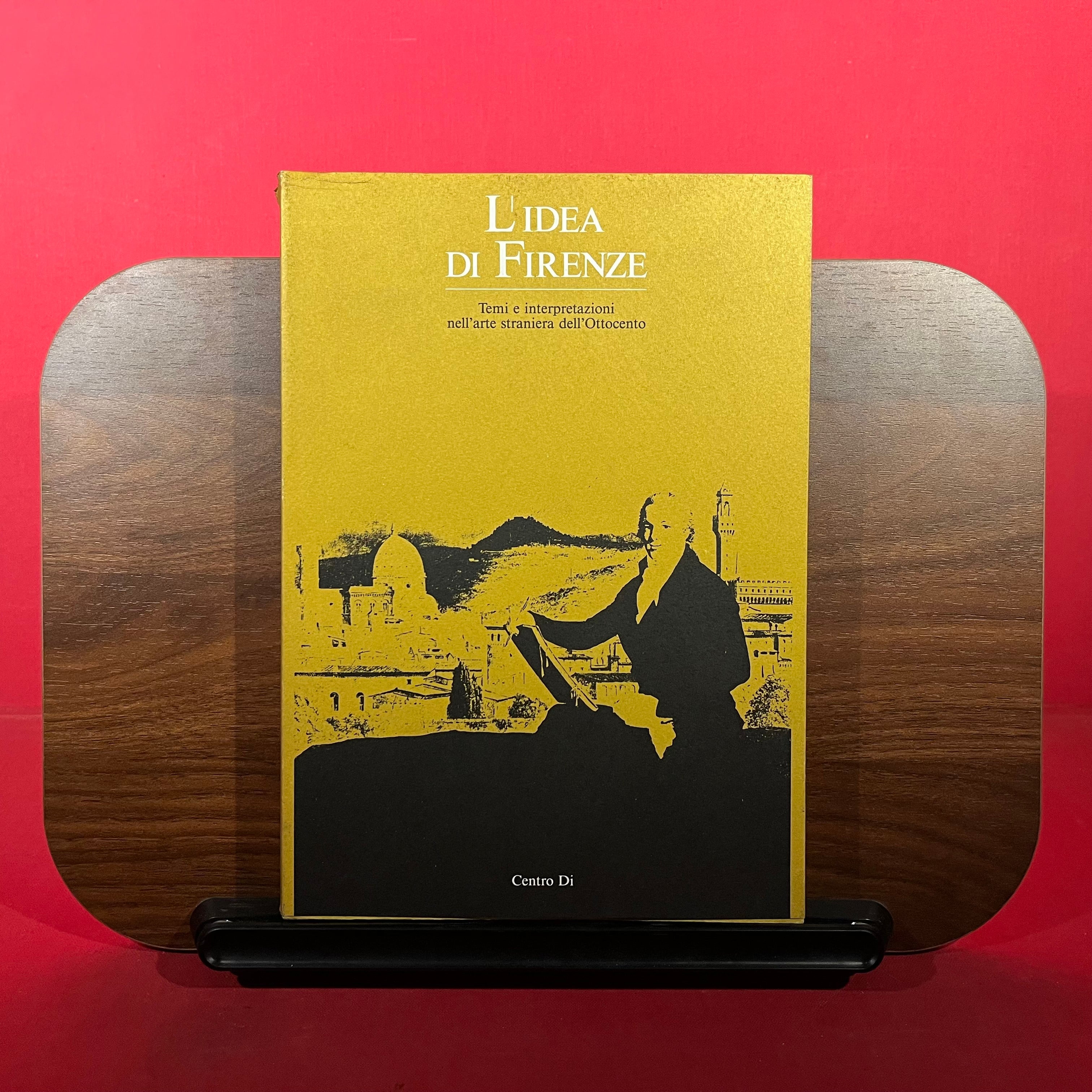 L'Idea di Firenze: Temi e interpretazioni nell'arte straniera dell'Ottocento : atti del convegno, Firenze, 1986 (Italian Edition)