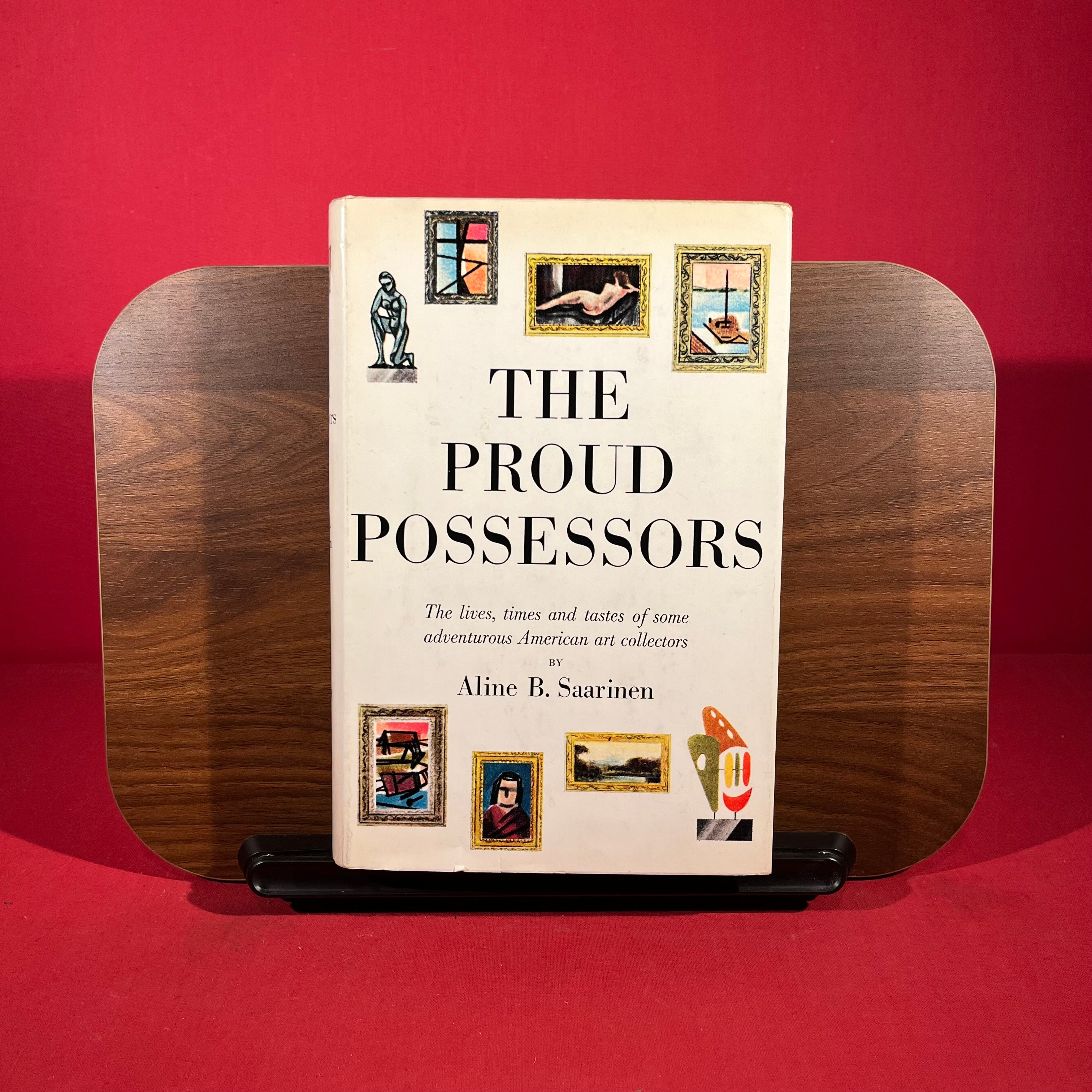 The Proud Possessors : The Lives, Times and Tastes of Some Adventurous American Art Collectors