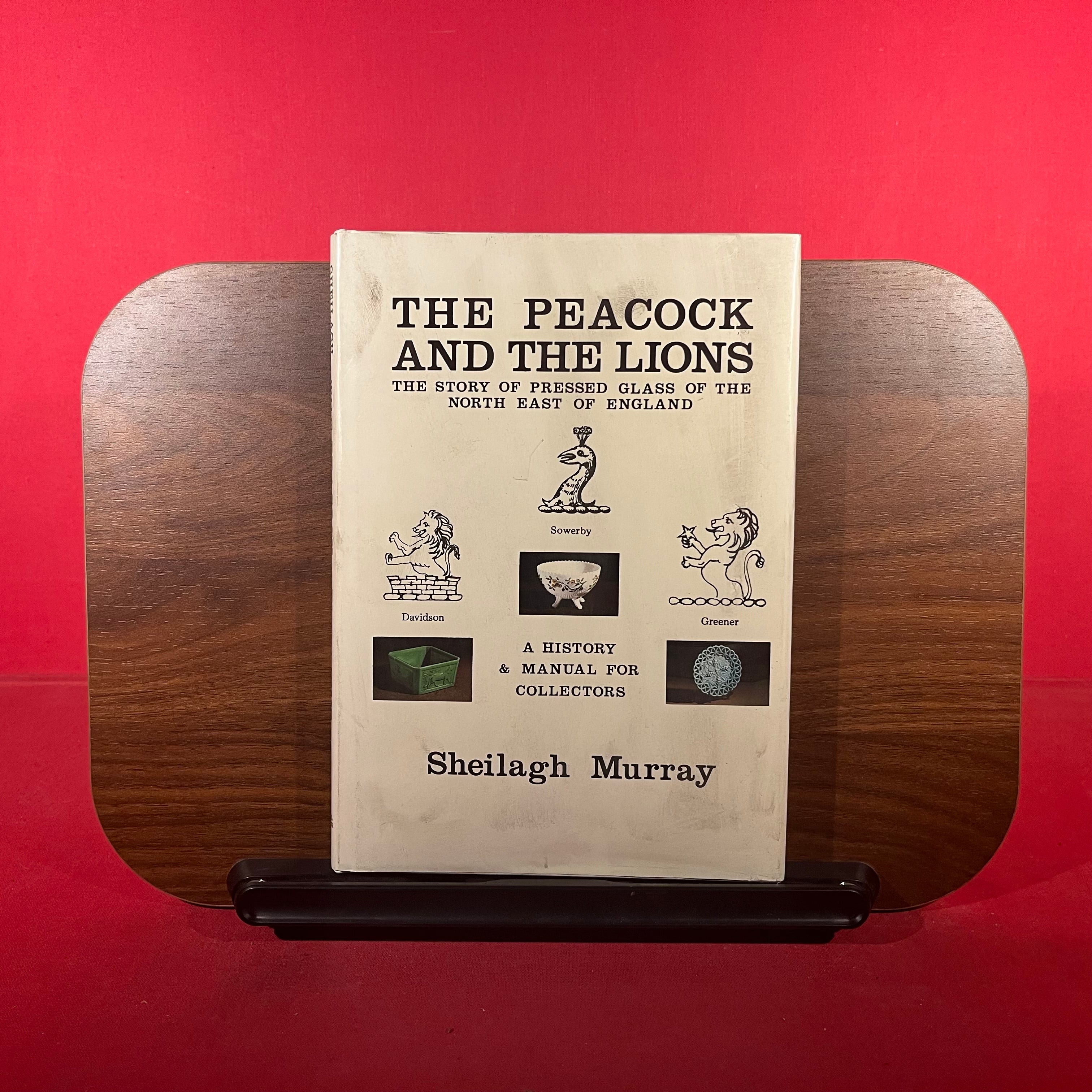 The Peacock and the Lions: A History and Manual for Collectors of Pressed Glass of the North-East of England