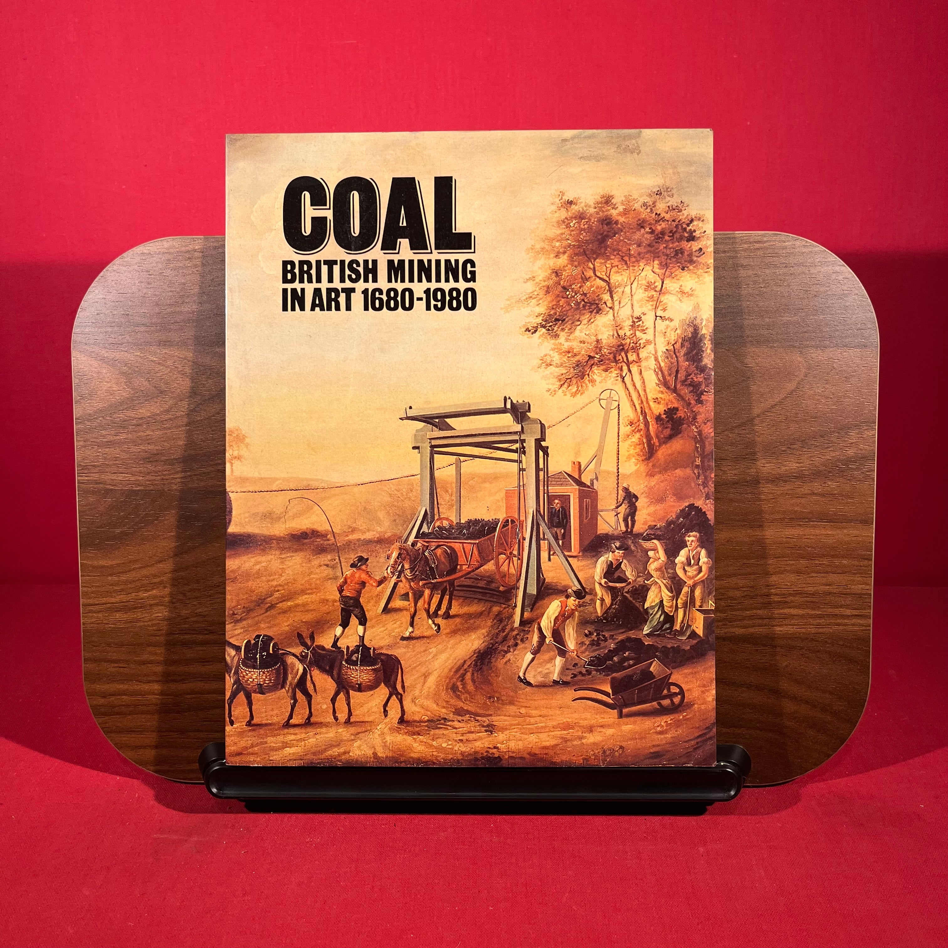 Coal: British mining in art, 1680-1980 : an exhibition