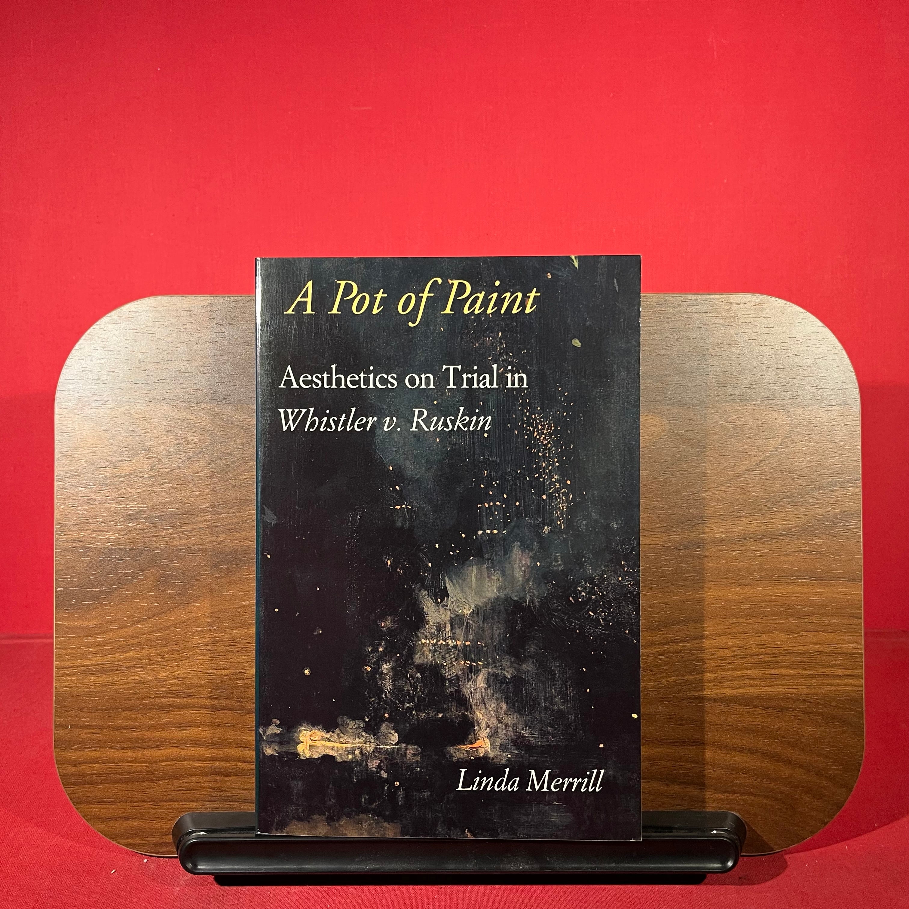 A Pot of Paint: Aesthetics on Trial in Whistler v. Ruskin