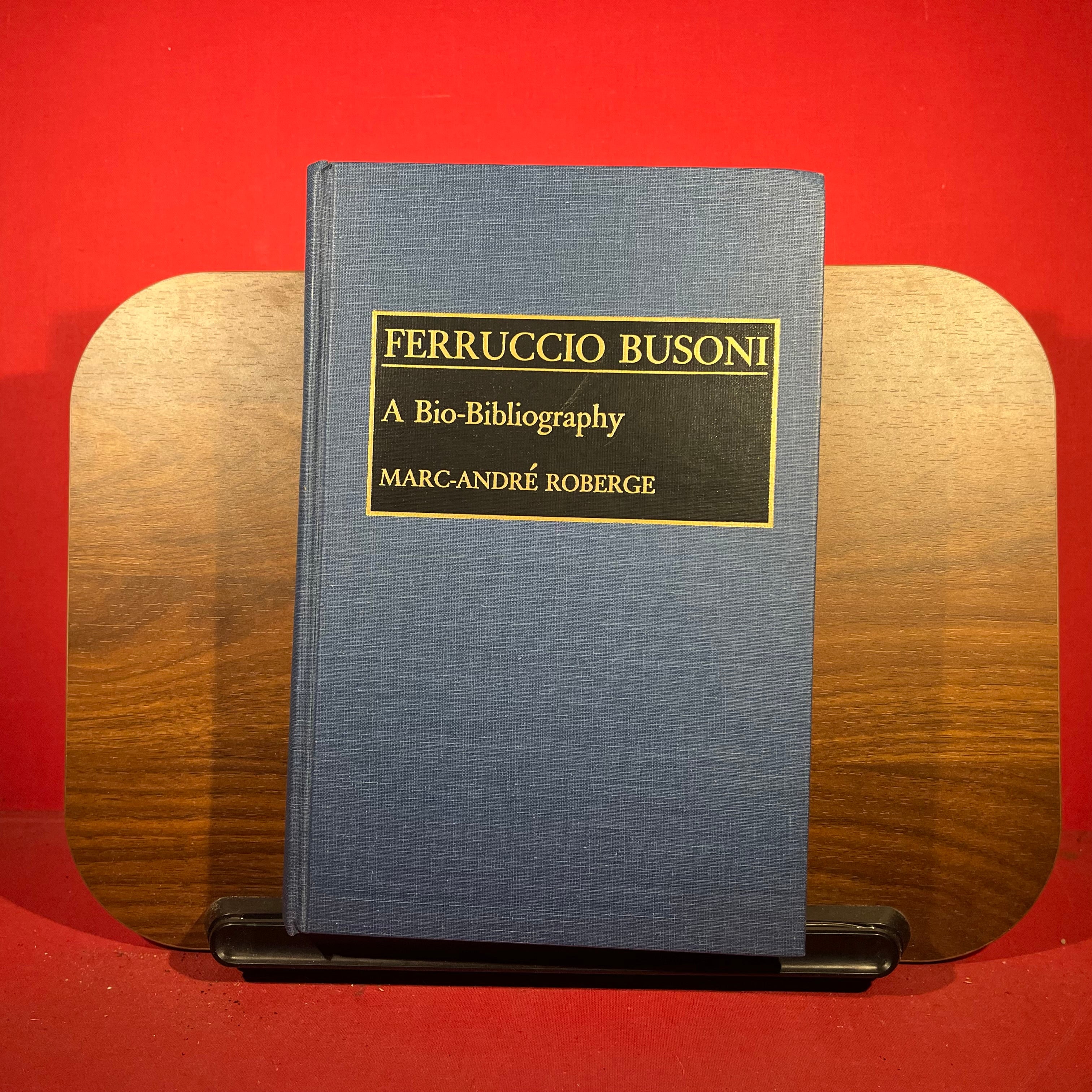 Ferruccio Busoni: A Bio-Bibliography (Bio-Bibliographies in Music)
