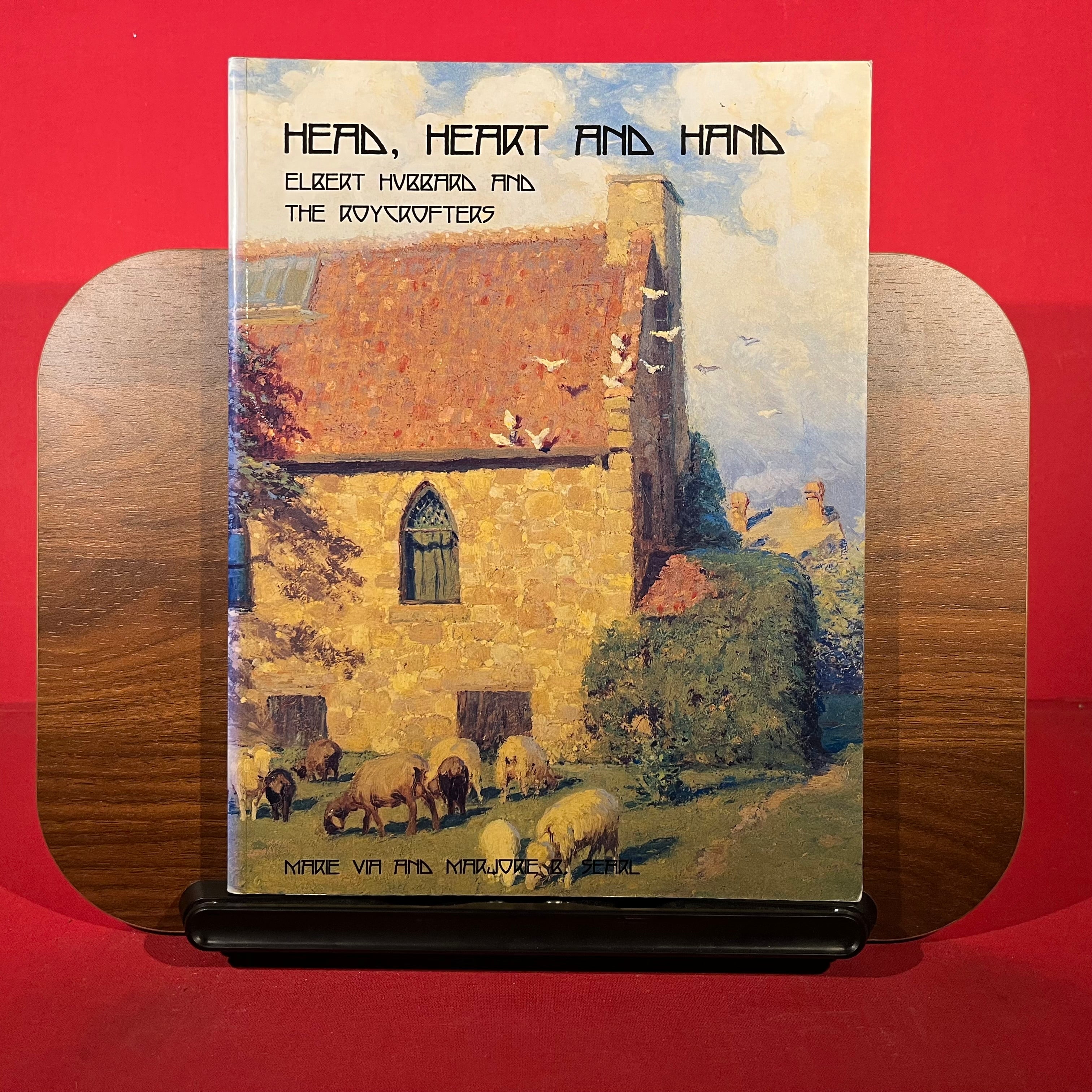 Head, Heart and Hand: Elbert Hubbard and the Roycrofters