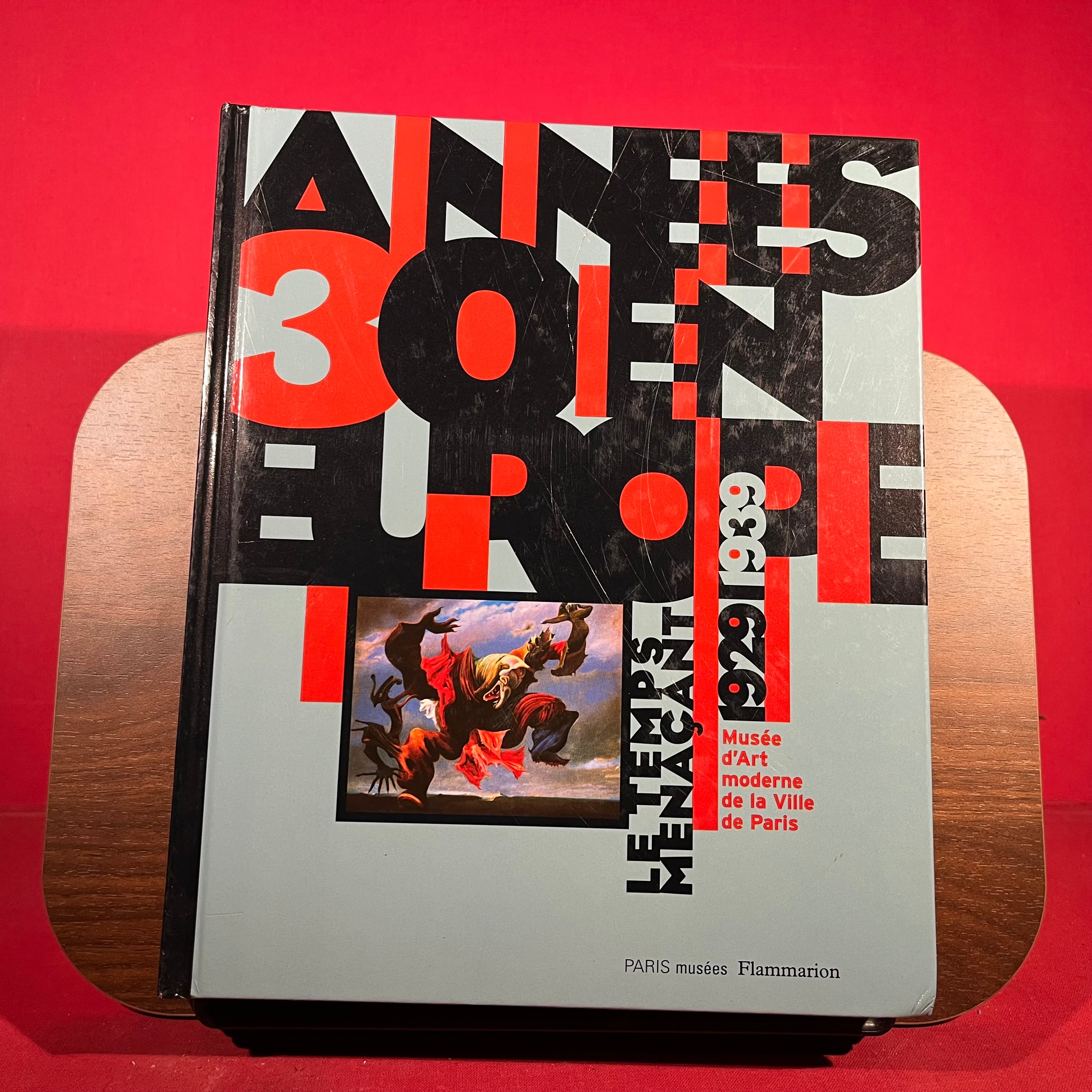 Annees 30 En Europe Le Temps Menacant 1929-1939: Exposition du 20 fevrier au 25 mai 1997, Musee d'Art moderne de la Ville de Paris