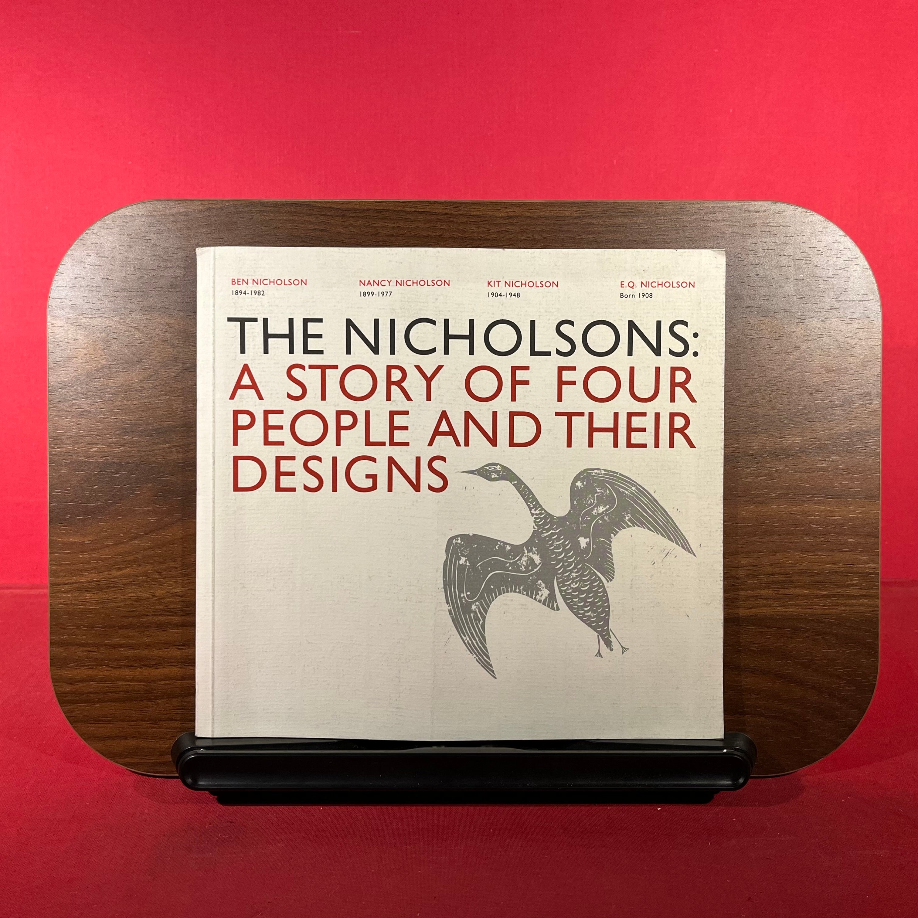 The Nicholsons: A story of four people and their designs : Ben Nicholson, 1894-1982, Nancy Nicholson, 1899-1977, Kit Nicholson, 1904-1948, E.Q. Nicholson, born 1908