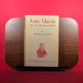 John Martin : 1789-1854 : His Life and Works : With Colour Frontispiece and 24 Plates