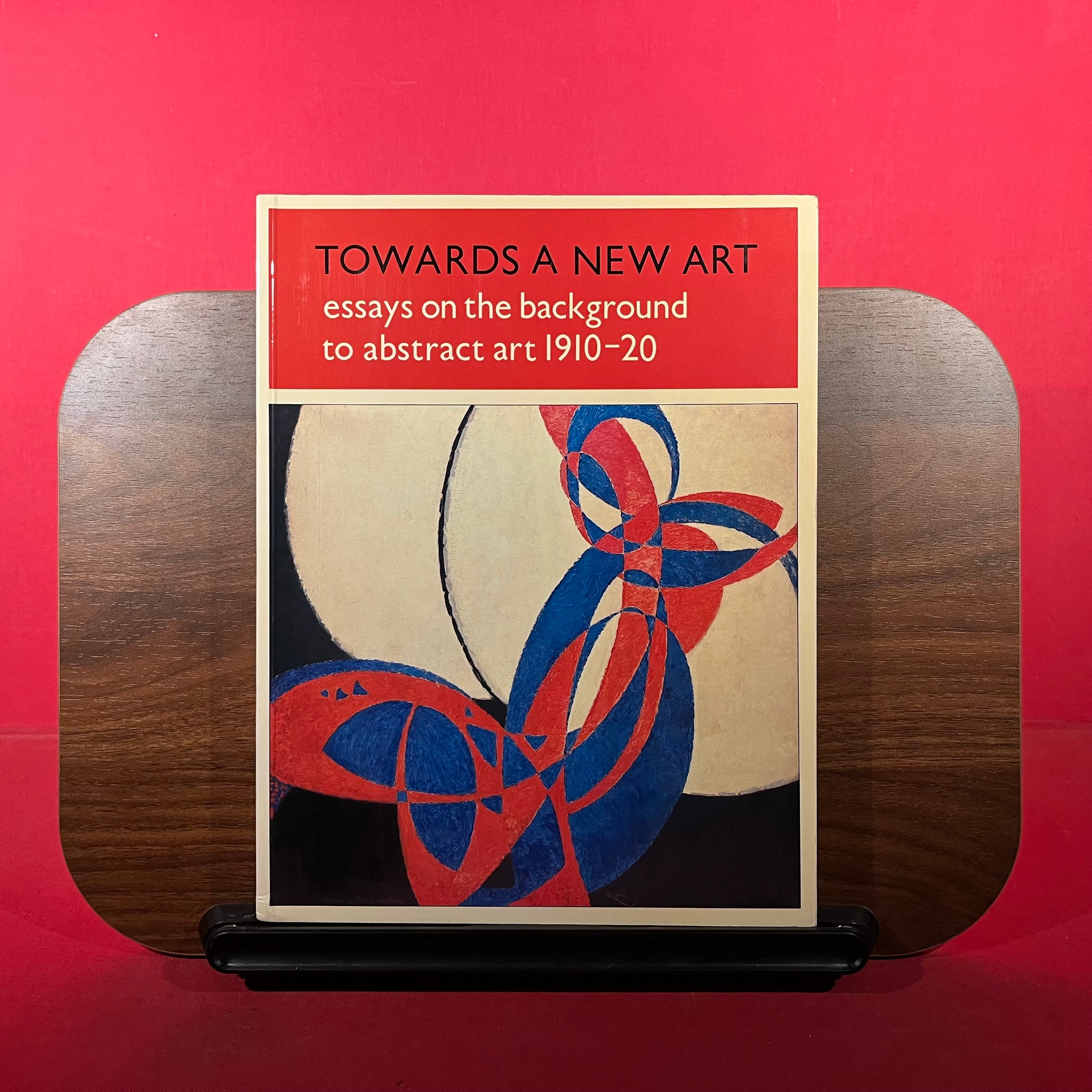 Towards a new art: Essays on the background to abstract art, 1910-20