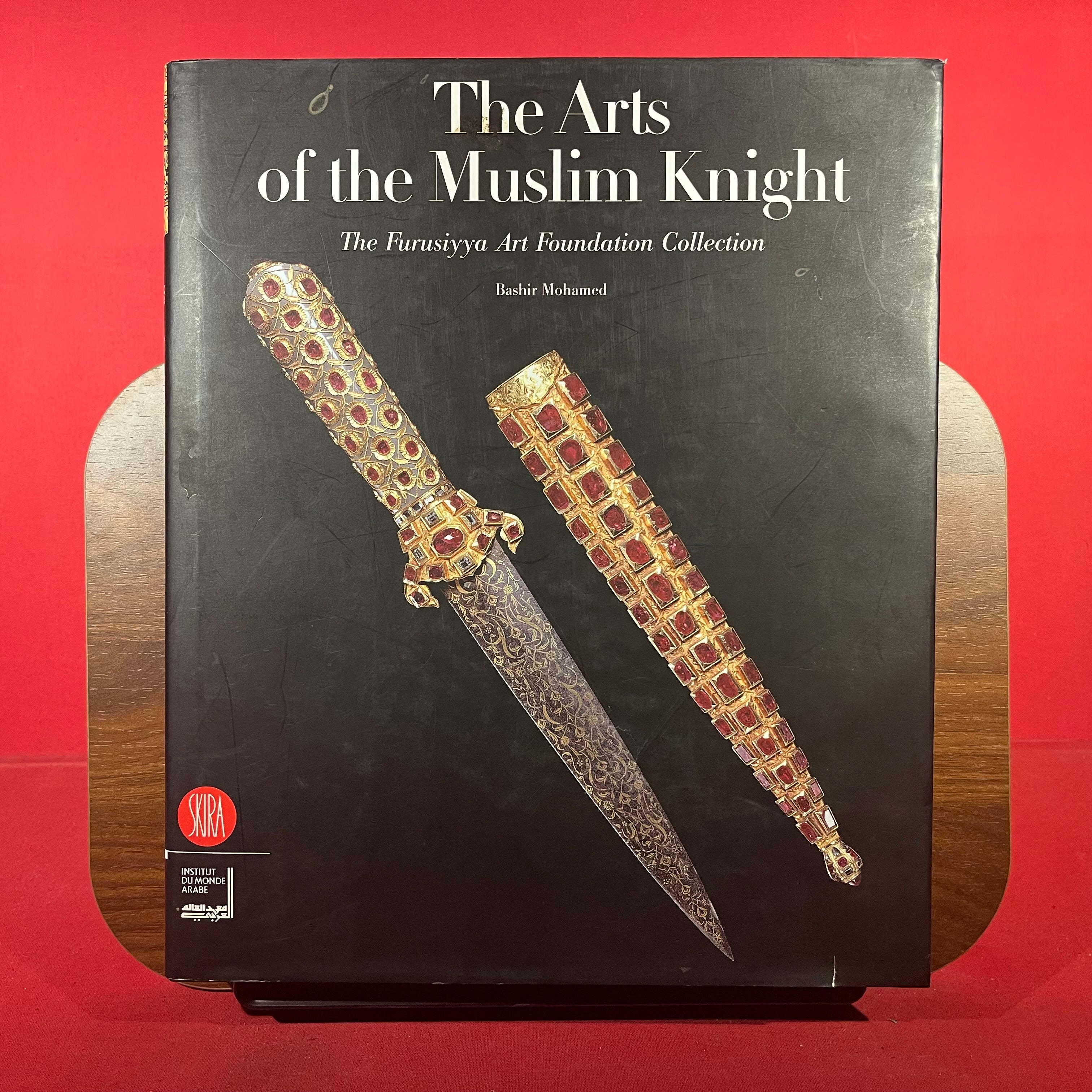 The Arts of the Muslim Knight : The Furusiyya Art Foundation Collection - SIGNED WITH INSCRIPTION FROM AUTHOR