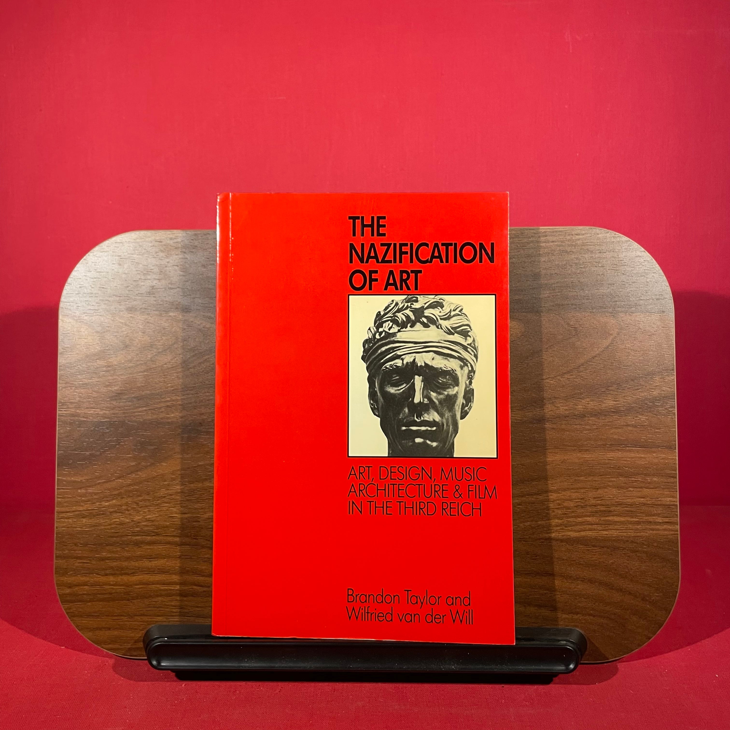 The Nazification of Art: Art, Design, Architecture, Music and Film in the Third Reich