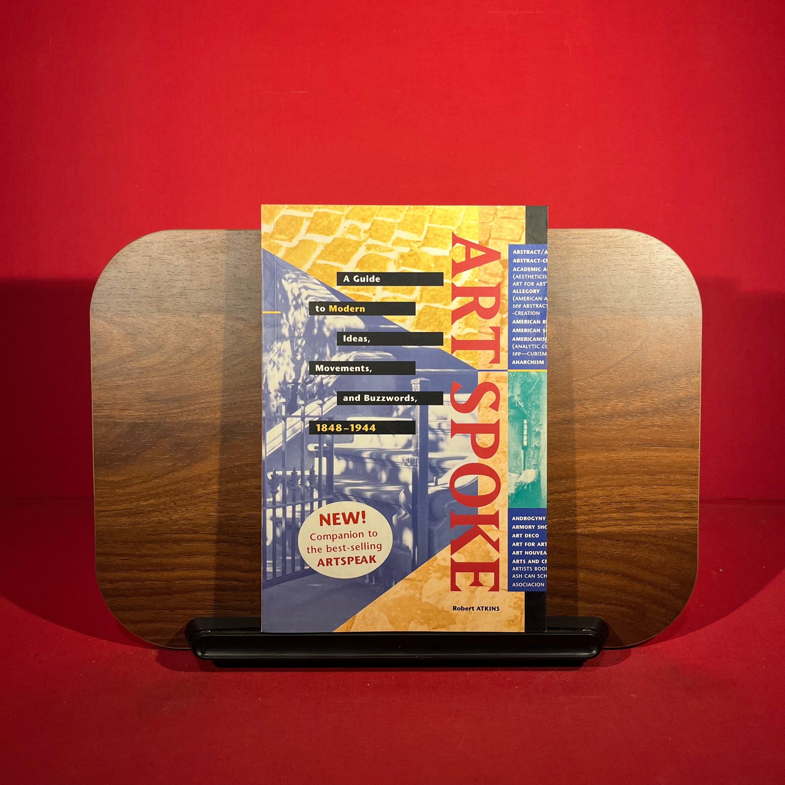 ArtSpoke: A Guide to Modern Ideas, Movements, and Buzzwords, 1848-1944