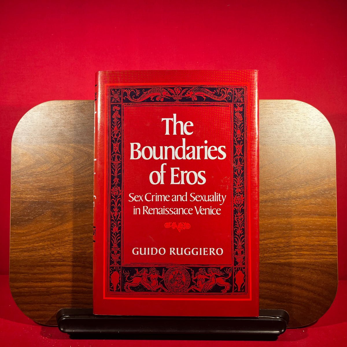 The Boundaries of Eros: Sex Crime and Sexuality in Renaissance Venice (Studies in the History of Sexuality)