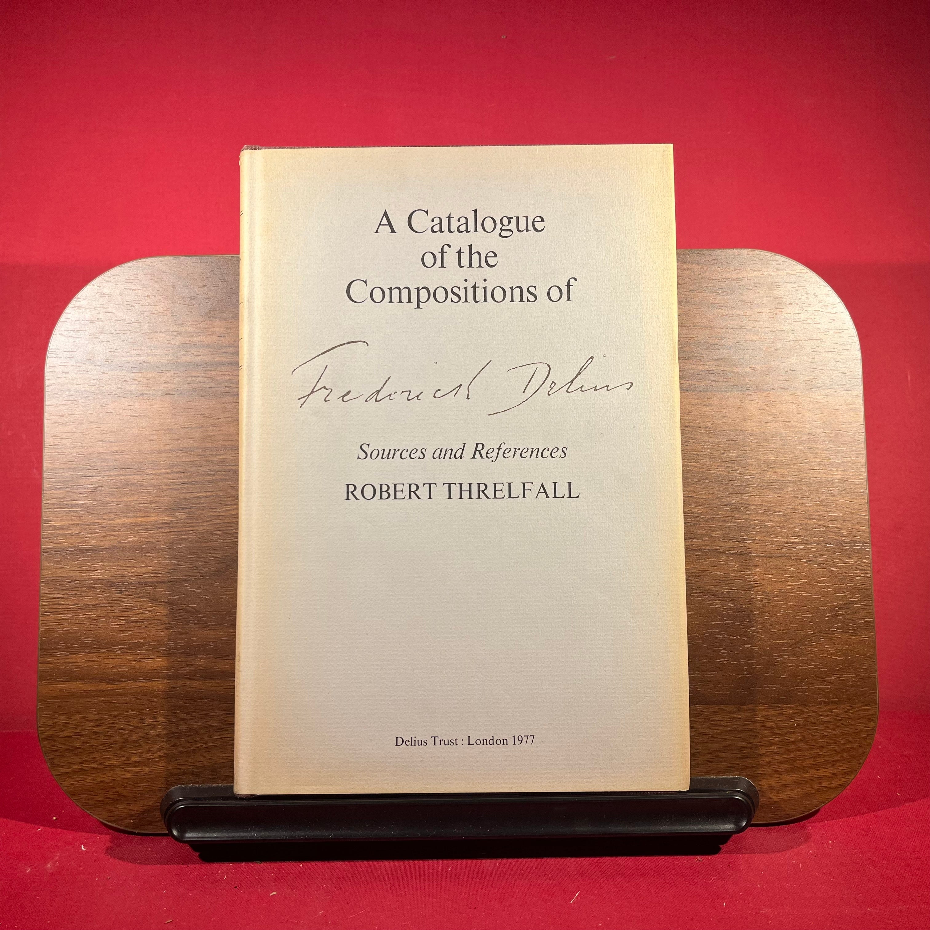 A catalogue of the compositions of Frederick Delius: Sources and references [limited Edition - numbered]