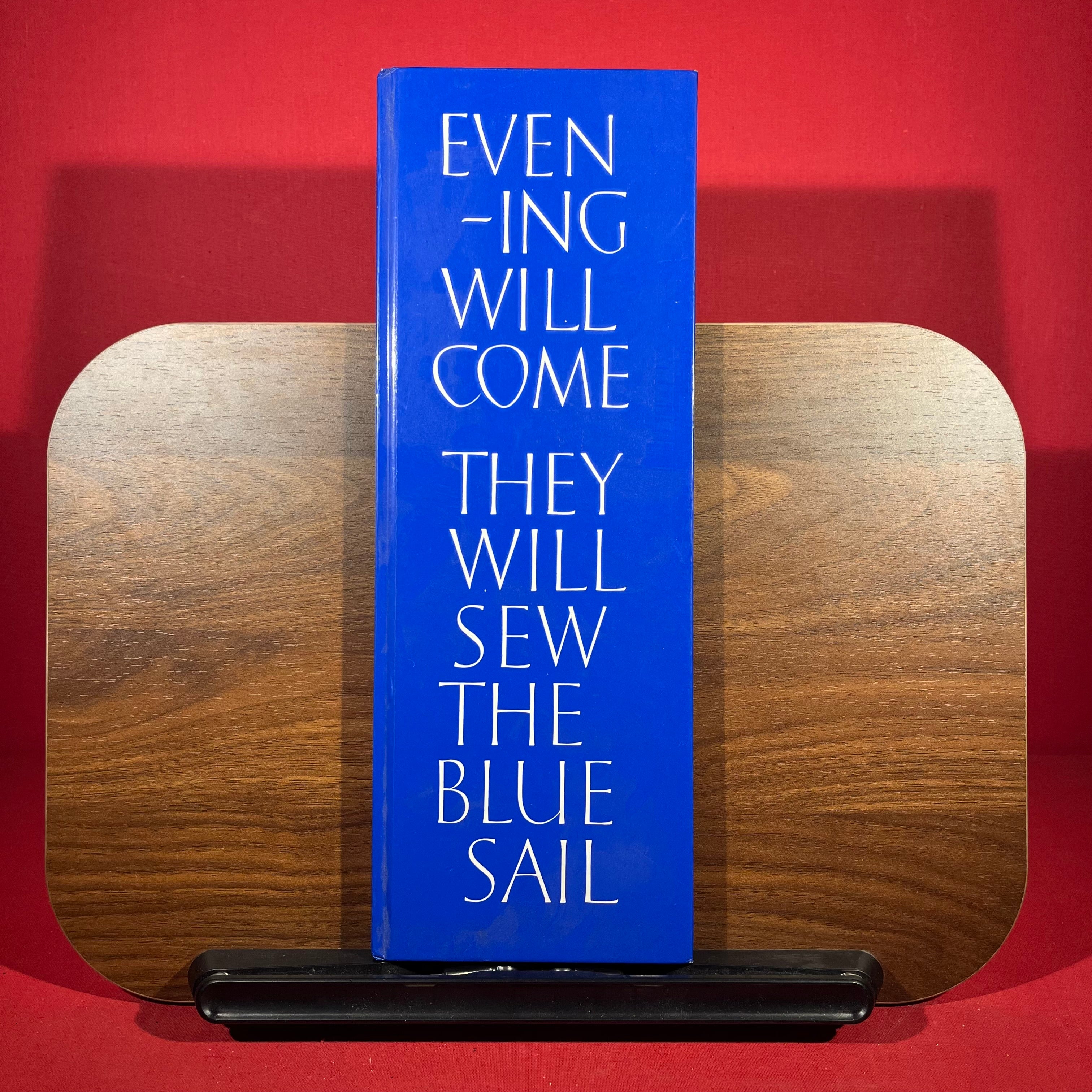 Evening Will Come They Will Sew the Blue Sail