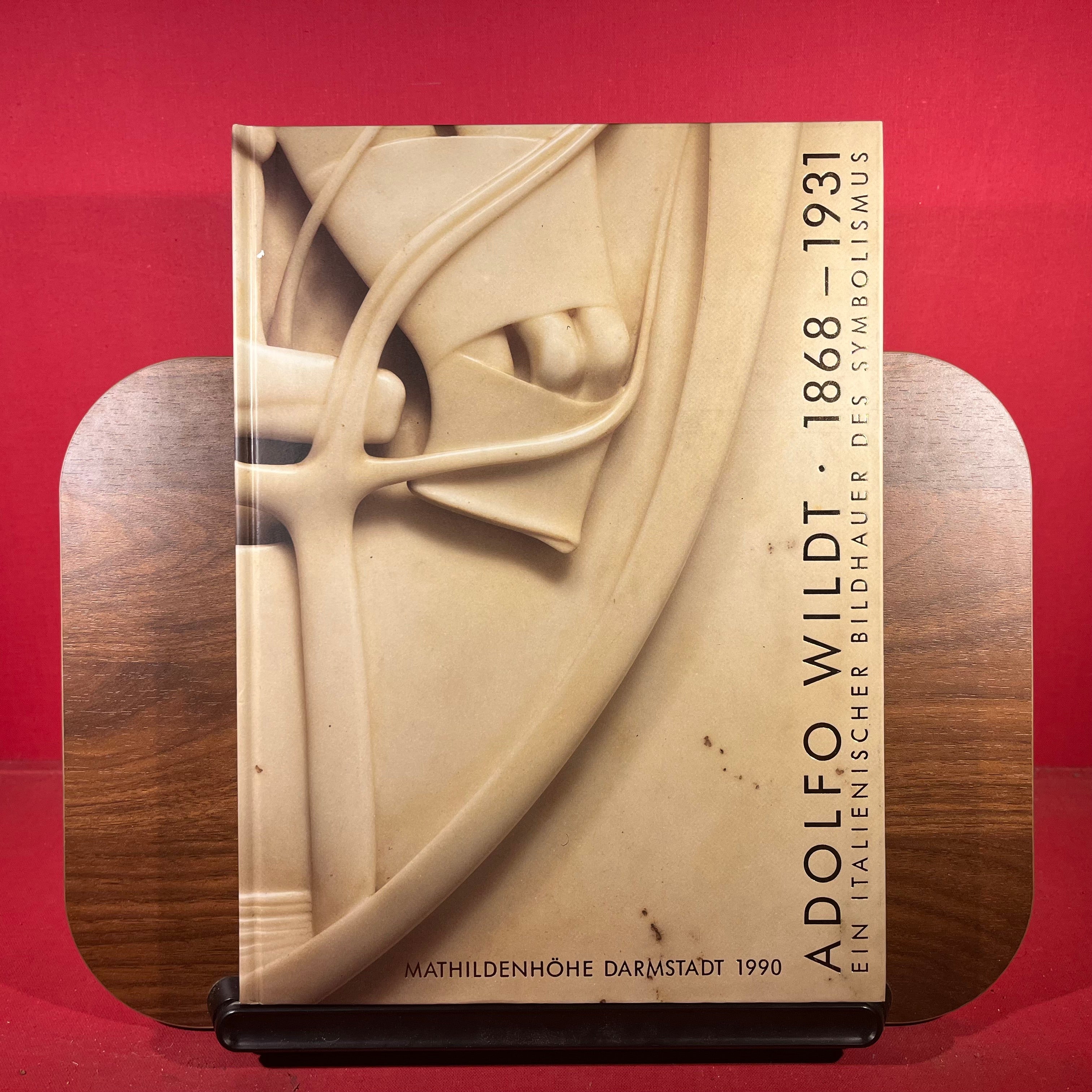 Adolfo Wildt : 1868-1931 : Ein Italienischer Bildhauer Des Symbolismus, exh. cat. Mathildenhohe Darmstadt, Germany, 1990