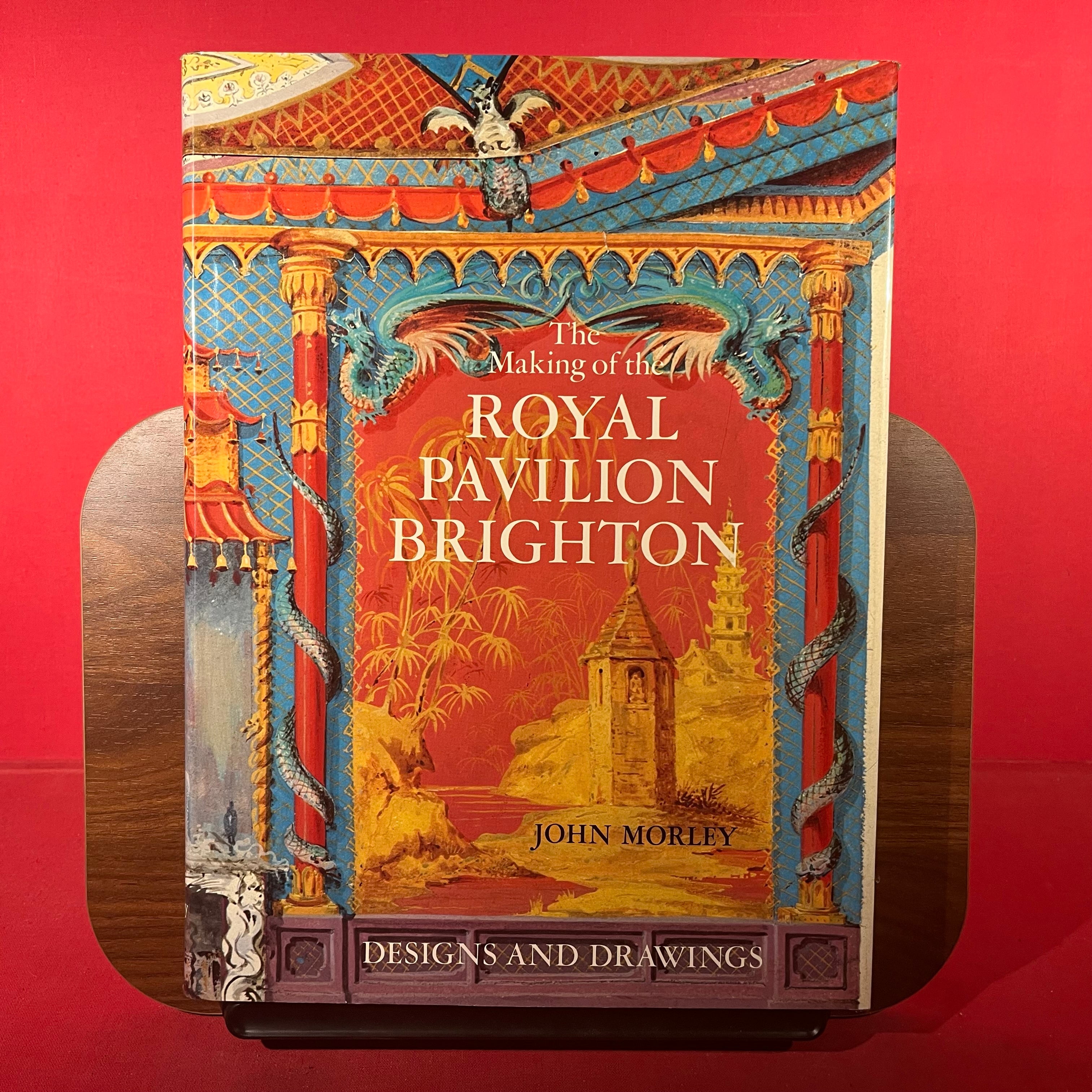 The Making of the Royal Pavilion Brighton: Designs and Drawings