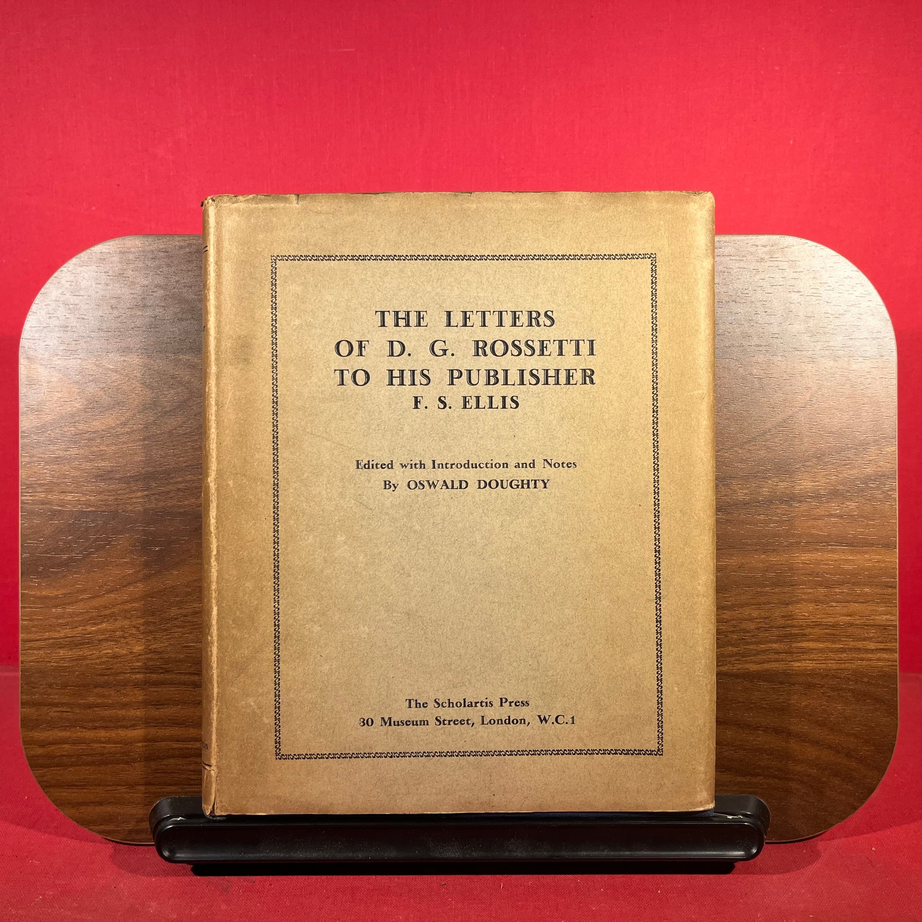 The Letters of Dante Gabriel Rossetti to his Publisher F.S Ellis LIMITED EDITION 5/560