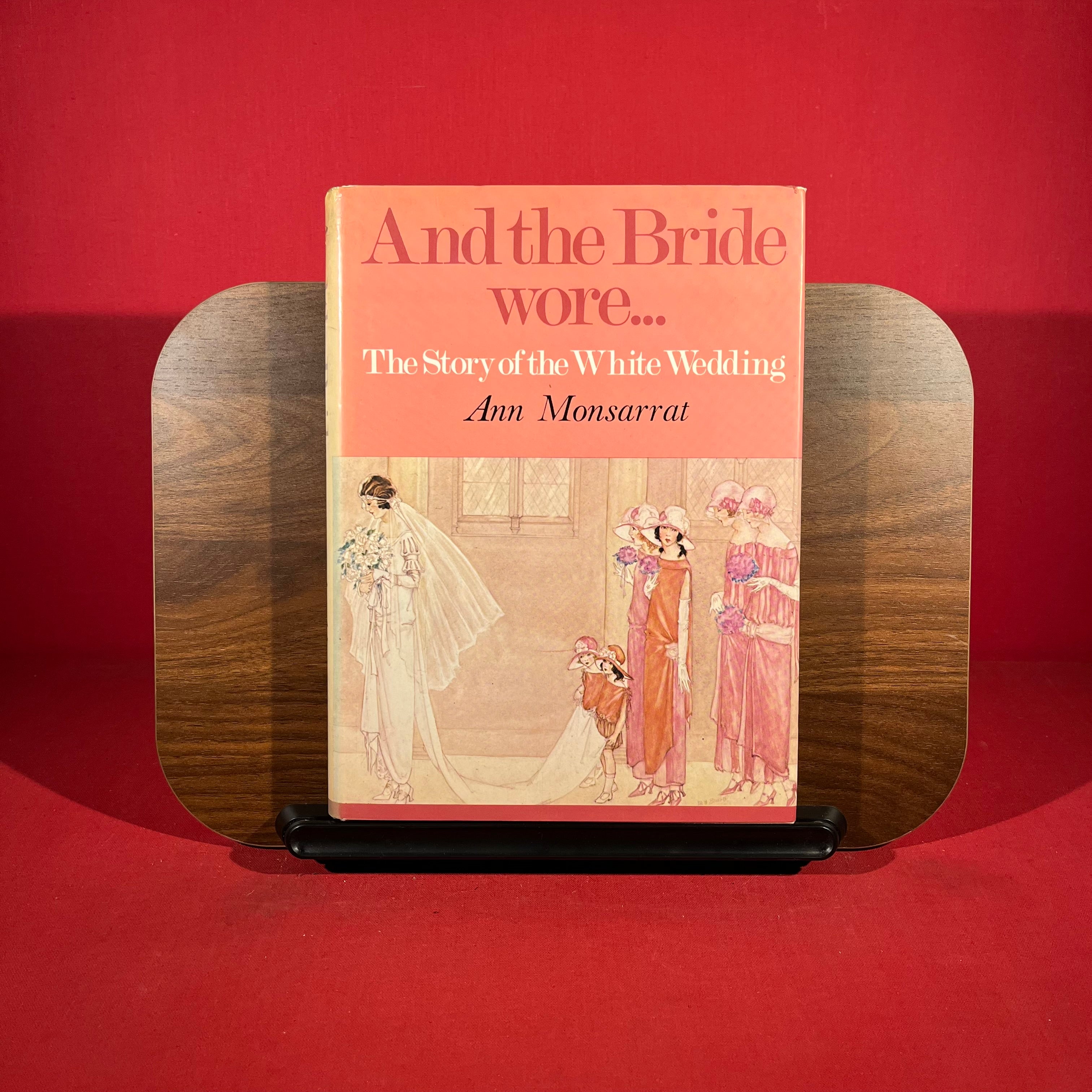 And the Bride Wore....: Story of the White Wedding