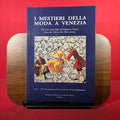 I Mestieri Della Moda A Venezia : The Arts and Crafts of Fashion in Venice, from the 13th to 18th century