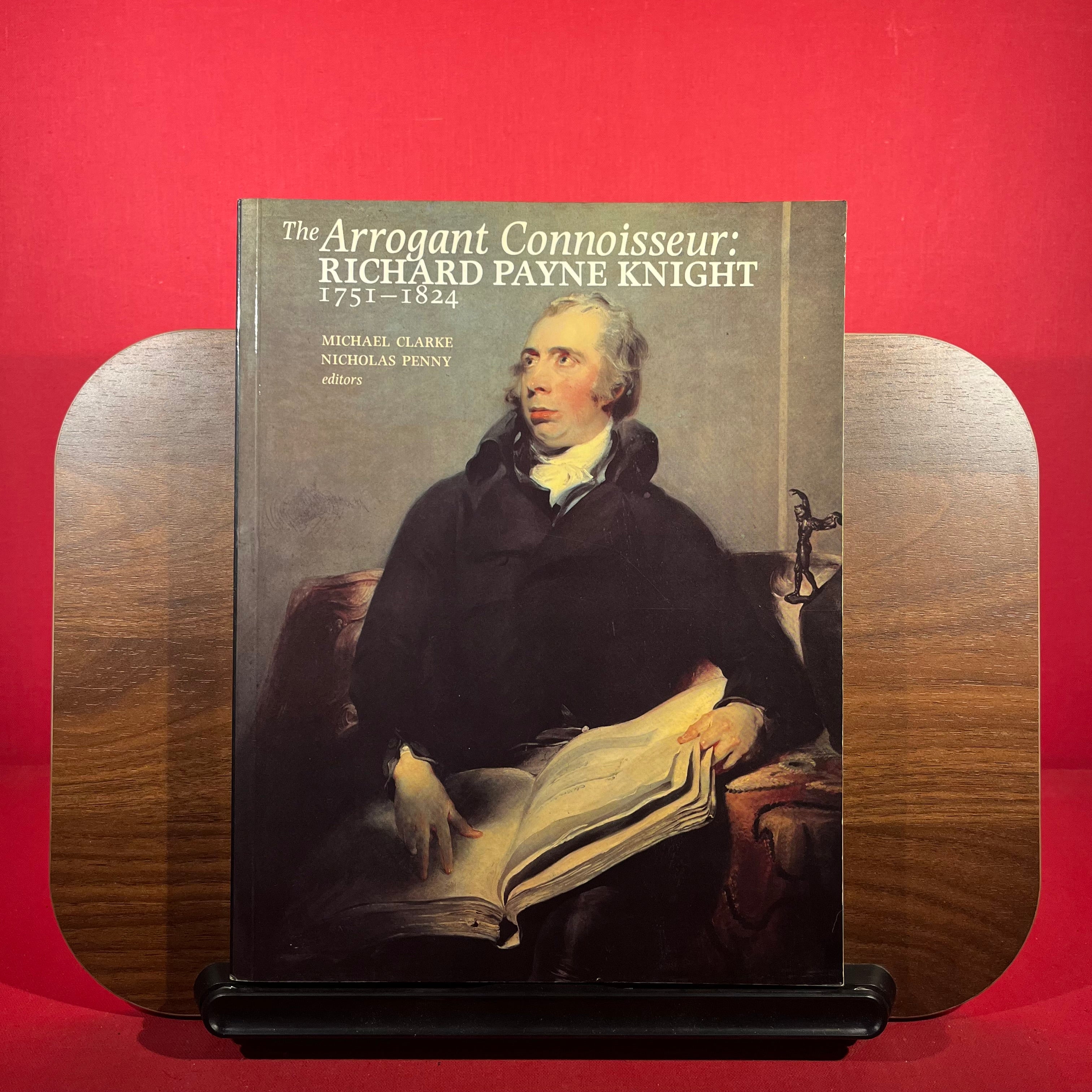 The Arrogant Connoisseur: Richard Payne Knight 1751-1824