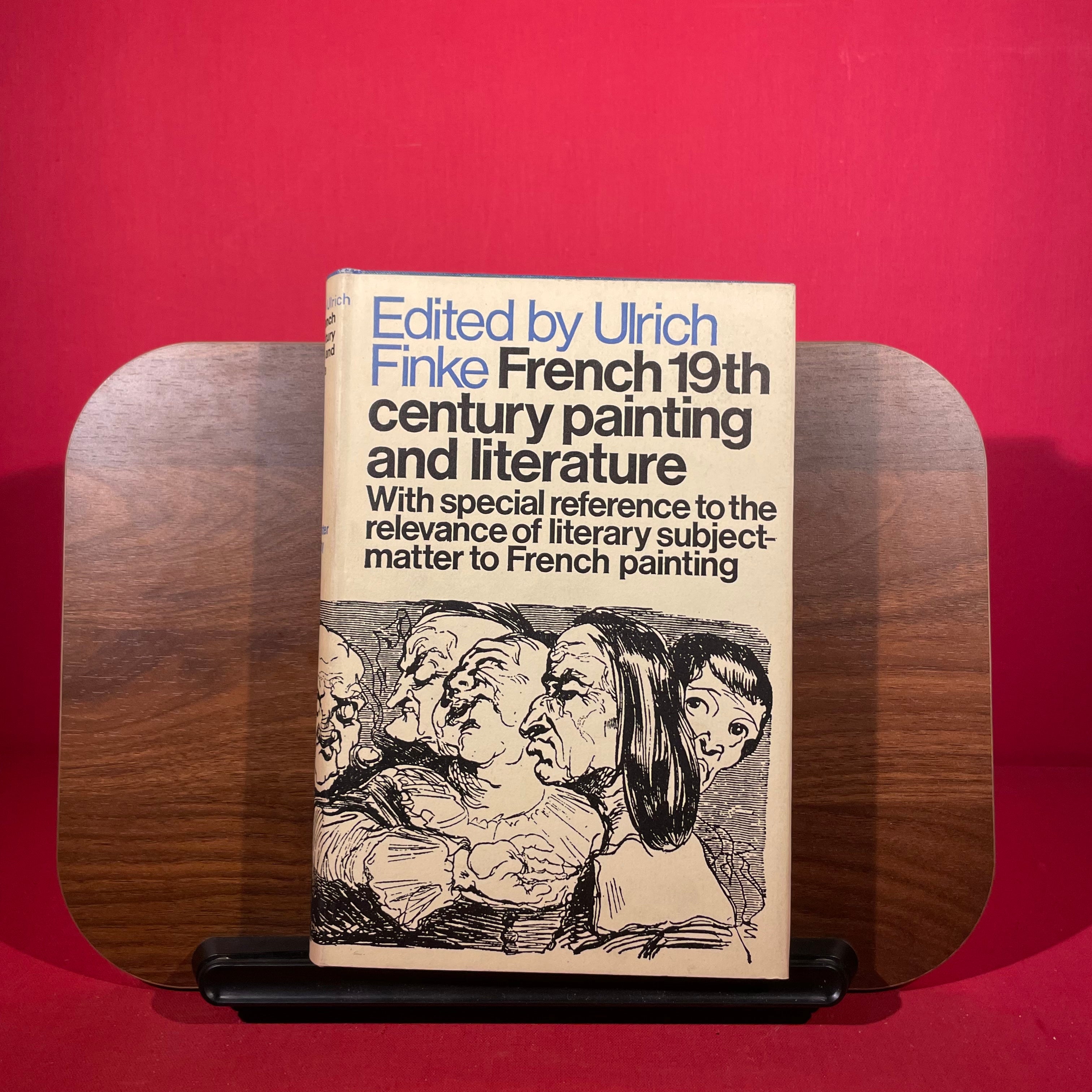 French 19th century painting and literature: with special reference to the relevance of literary subject-matter to French painting;
