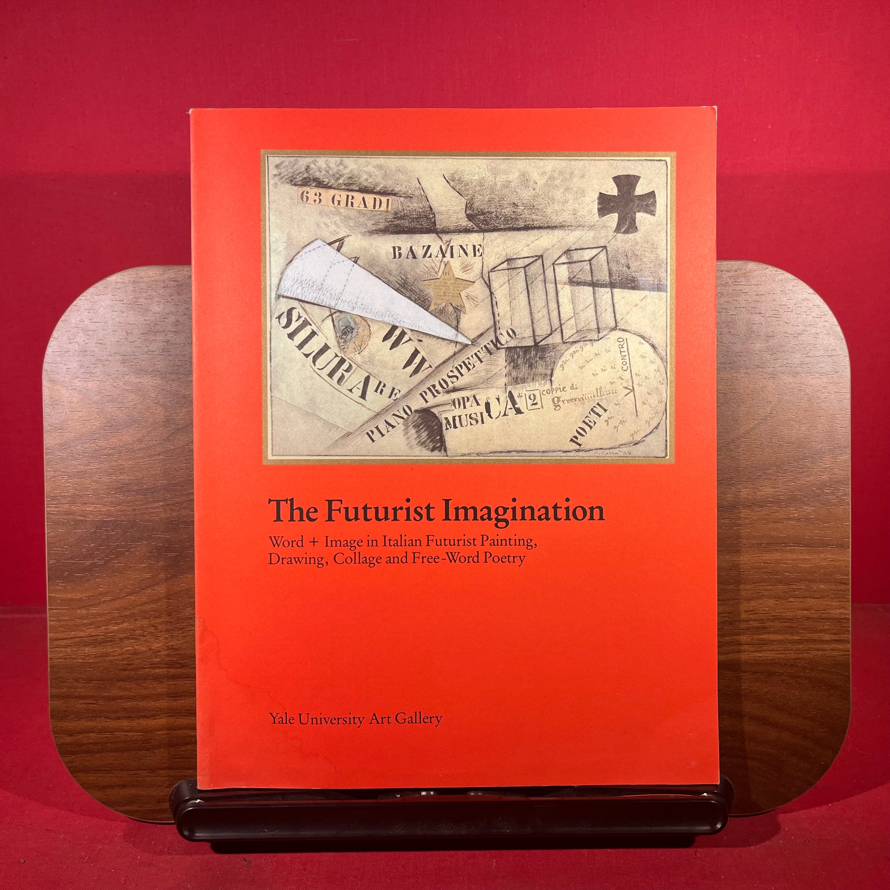 The Futurist Imagination : Word + Image in Italian Futurist Painting, Drawing, Collage, and Free-Word Poetry, exh. cat. Yale University Art Gallery, Connecticut, USA, 1983