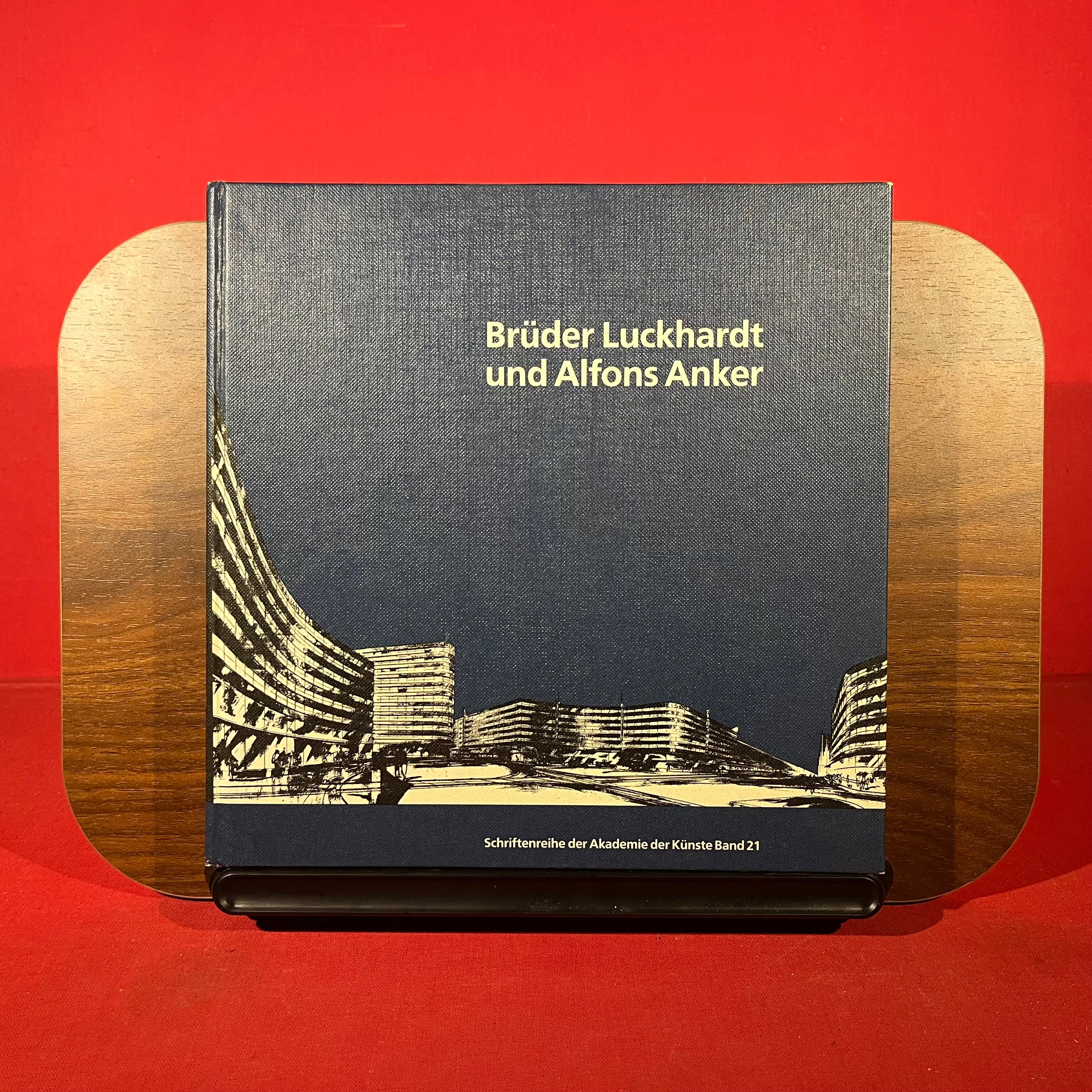 Bruder Luckhardt und Alfons Anker: Berliner Architekten der Moderne (Schriftenreihe der Akademie der Kunste) (German Edition)