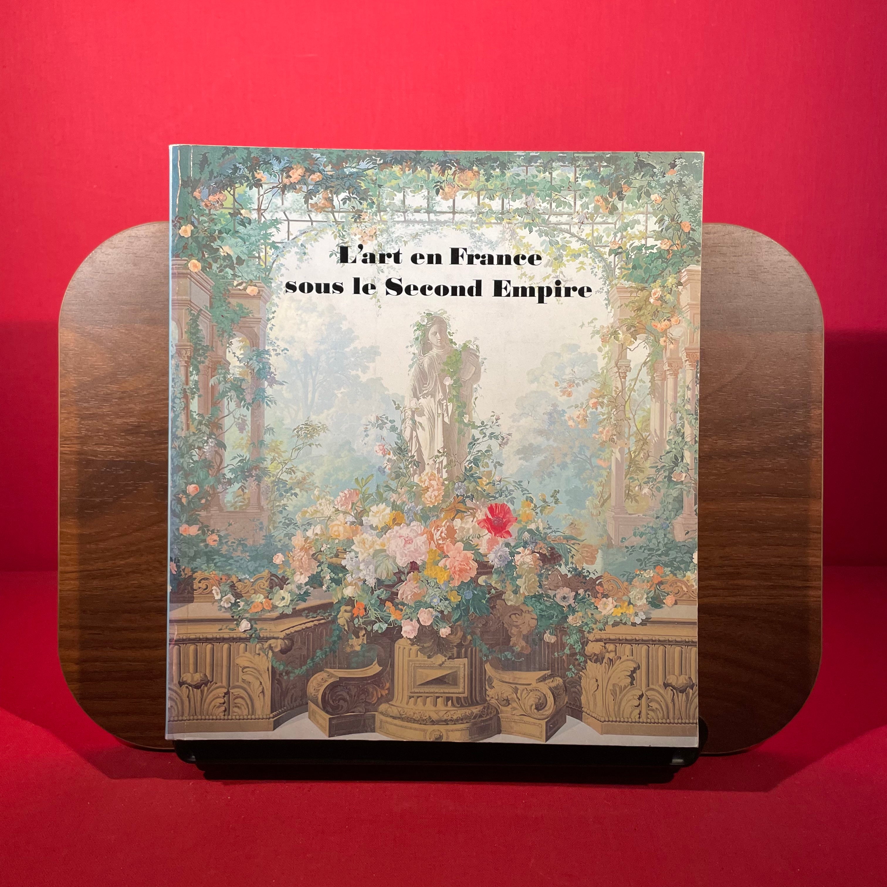 L'art en France sous le Second Empire: [catalogue dune exposition au] Grand Palais [Paris], 11 mai13 août 1979