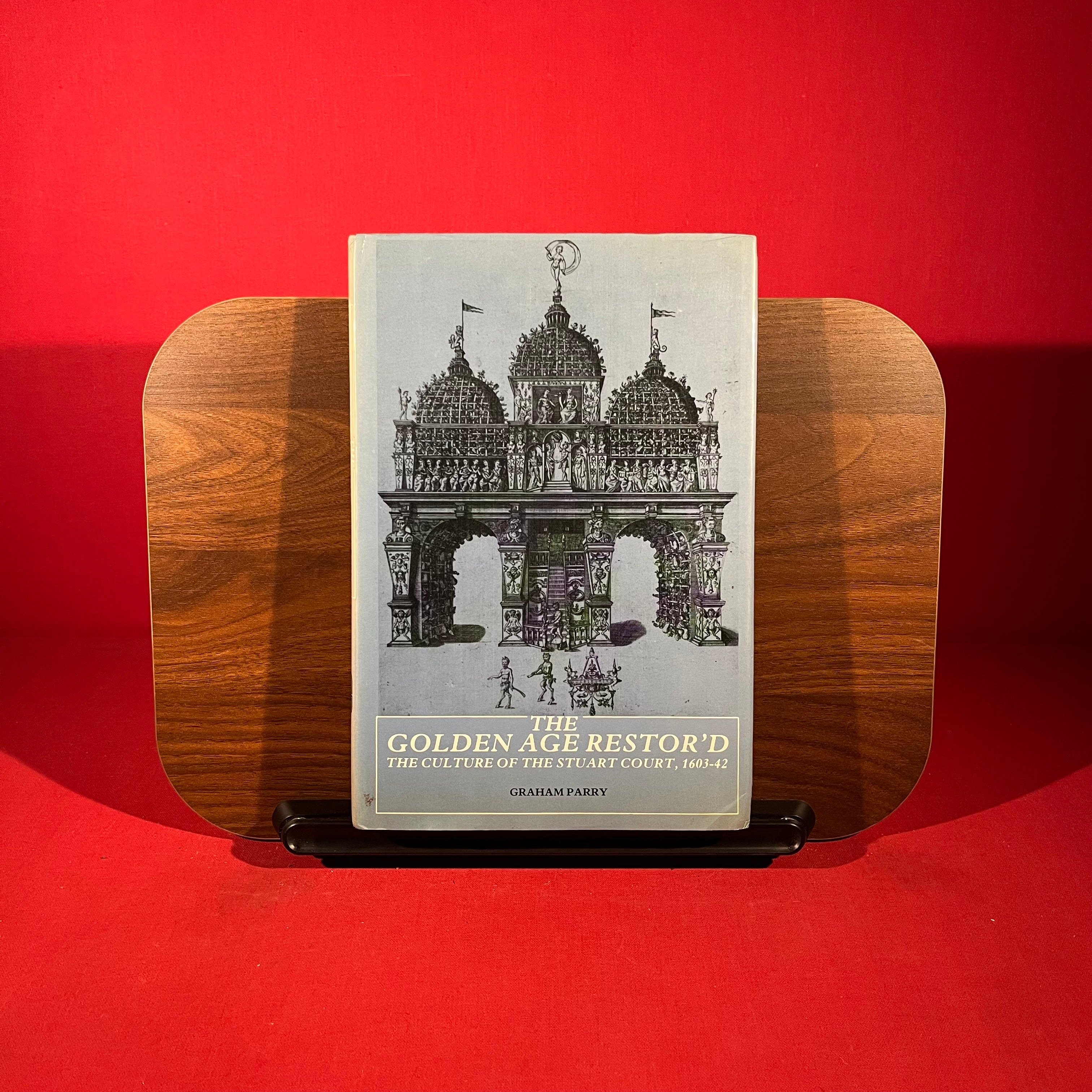The Golden Age Restor'd: Culture of the Stuart Court, 1603-42