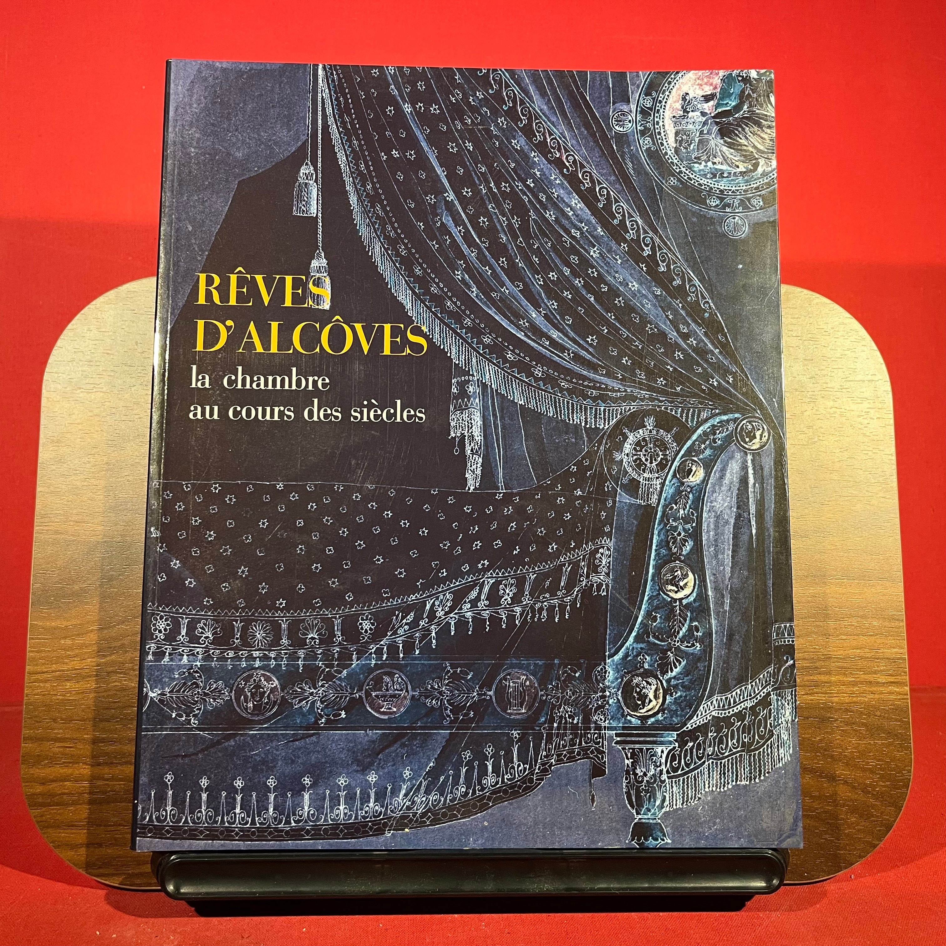 Reves D'Alcoves: La Chambre Au Cours Des Siecles