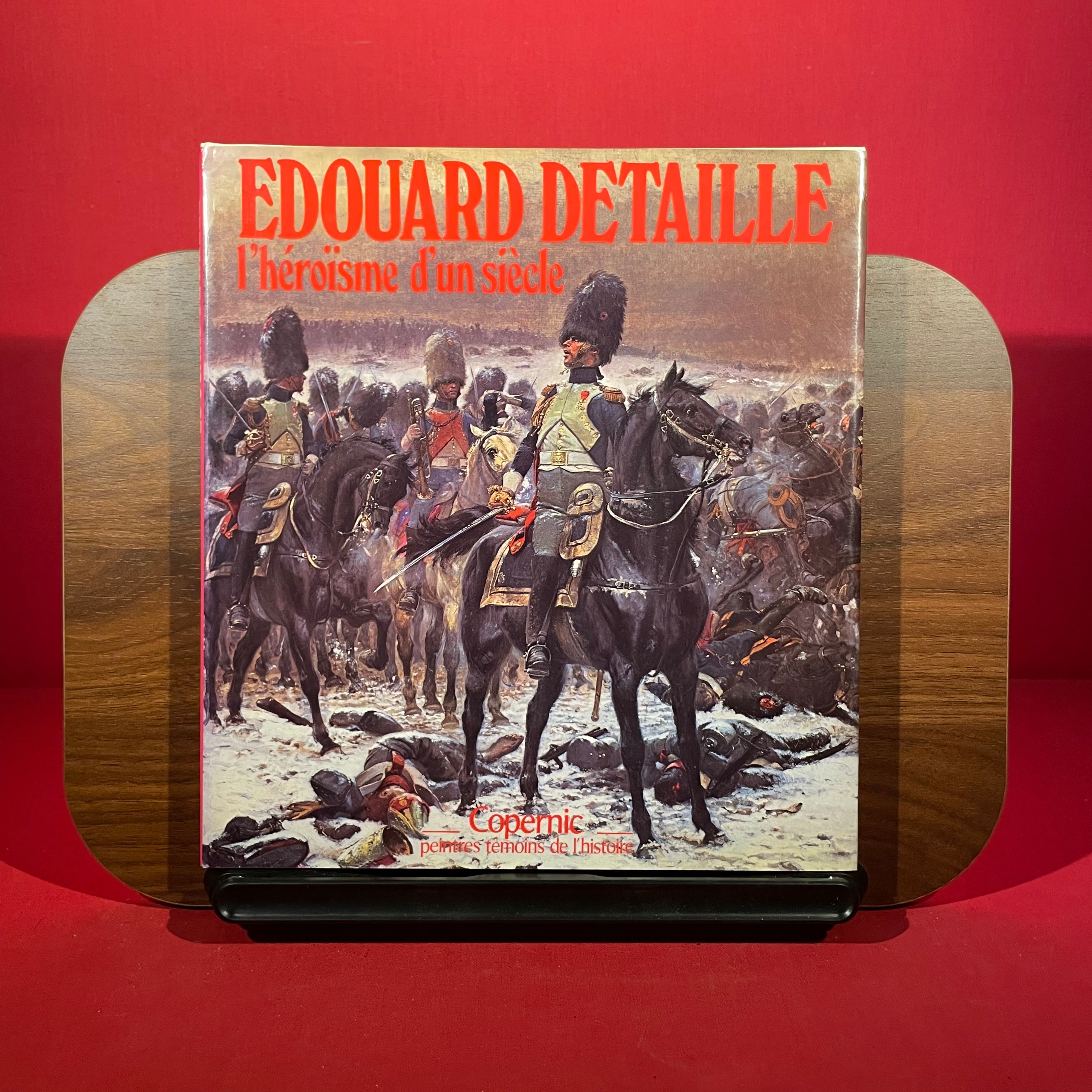 Edouard Detaille: L'heroisme d'un sie'cle