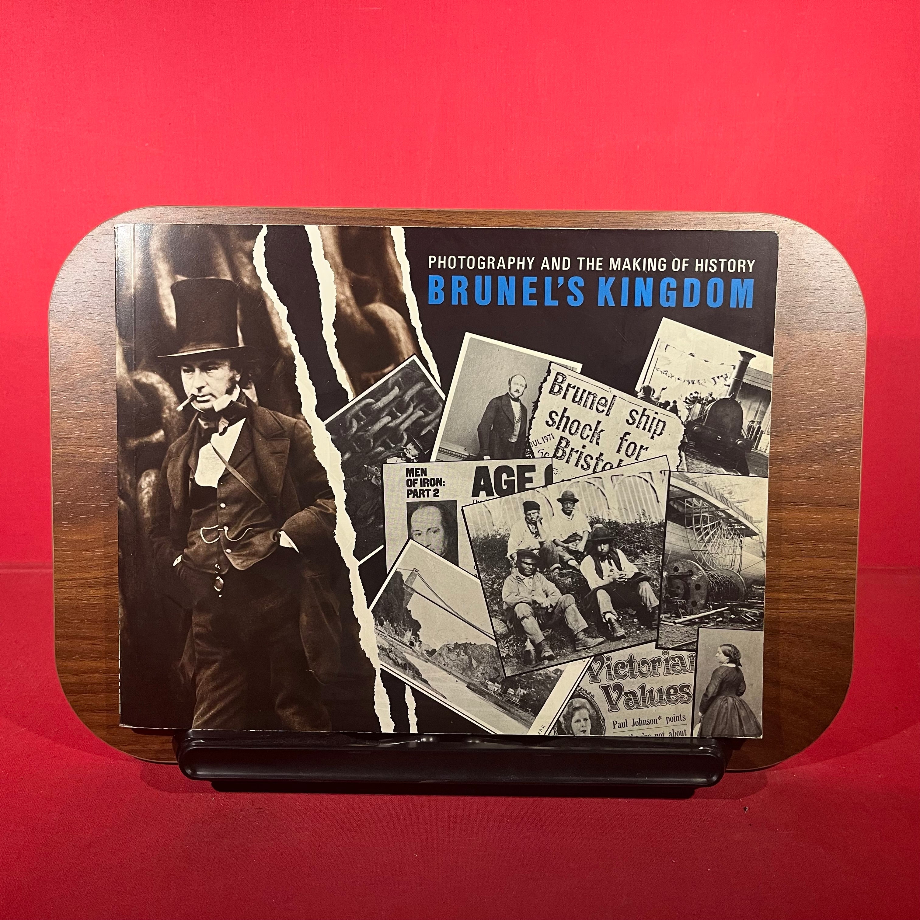 Brunel's Kingdom (Photography and the Making of History)