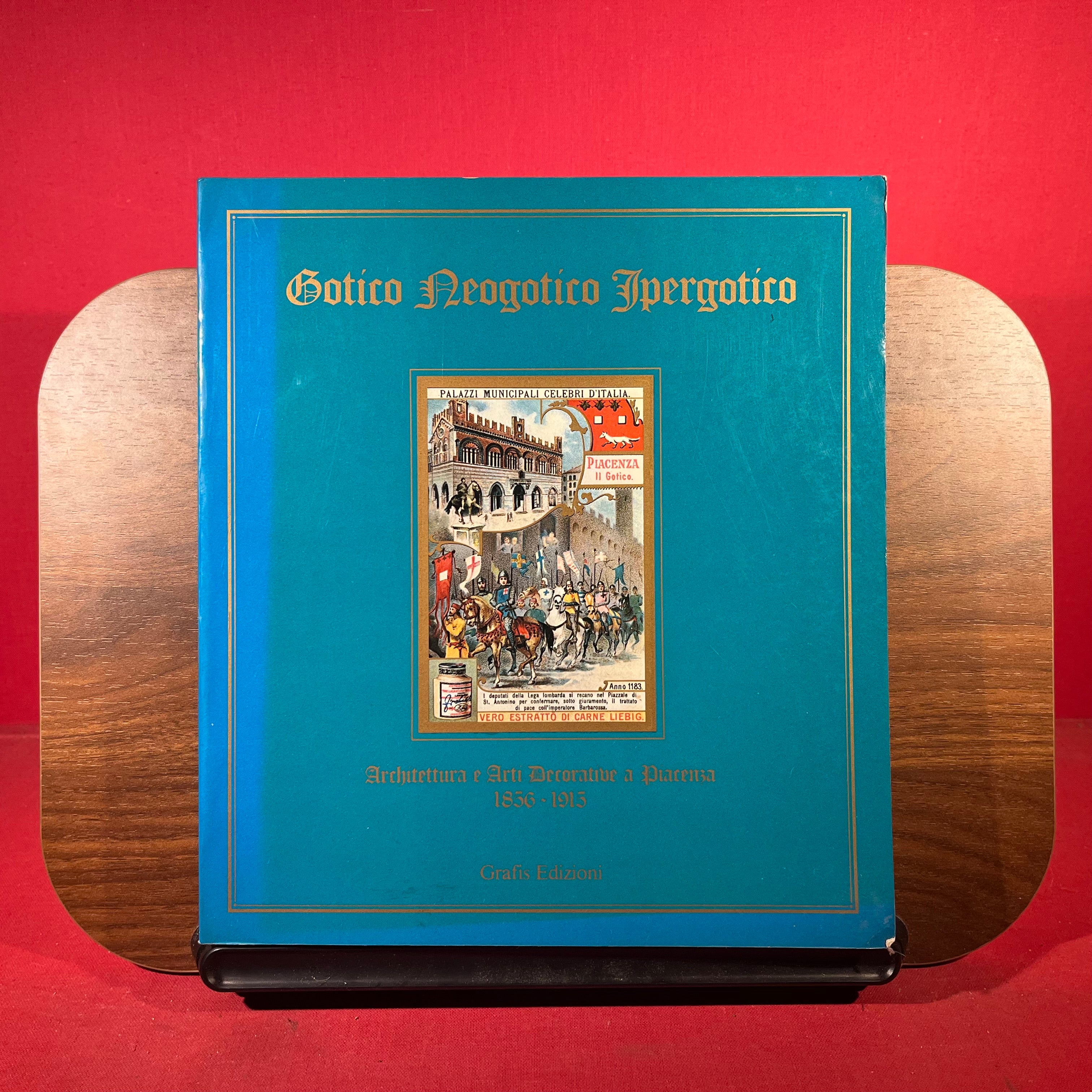 Gotico, Neogotico, Ipergotico : Archittetura e arti decorative a Piacenza, 1856-1915, exh. cat. Piacenza, Italy, 1984-1985