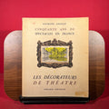 Cinquante Ans De Spectacles En France : Les Decorateurs De Theatre