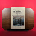 Caspar David Friedrich And The Age of German Romanticism