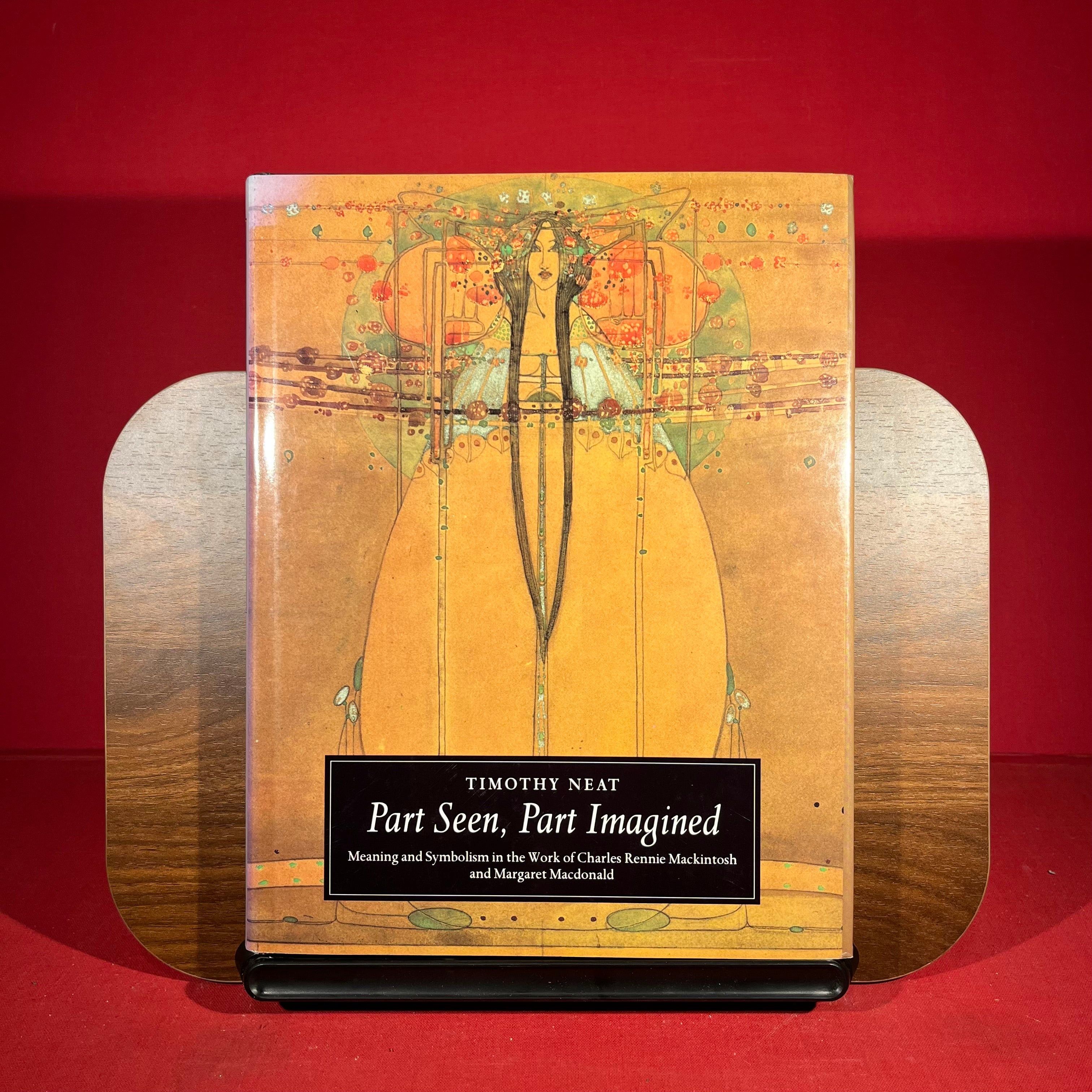 Part Seen, Part Imagined : Meaning and Symbolism in the Work of Charles Rennie Mackintosh and Margaret Macdonald