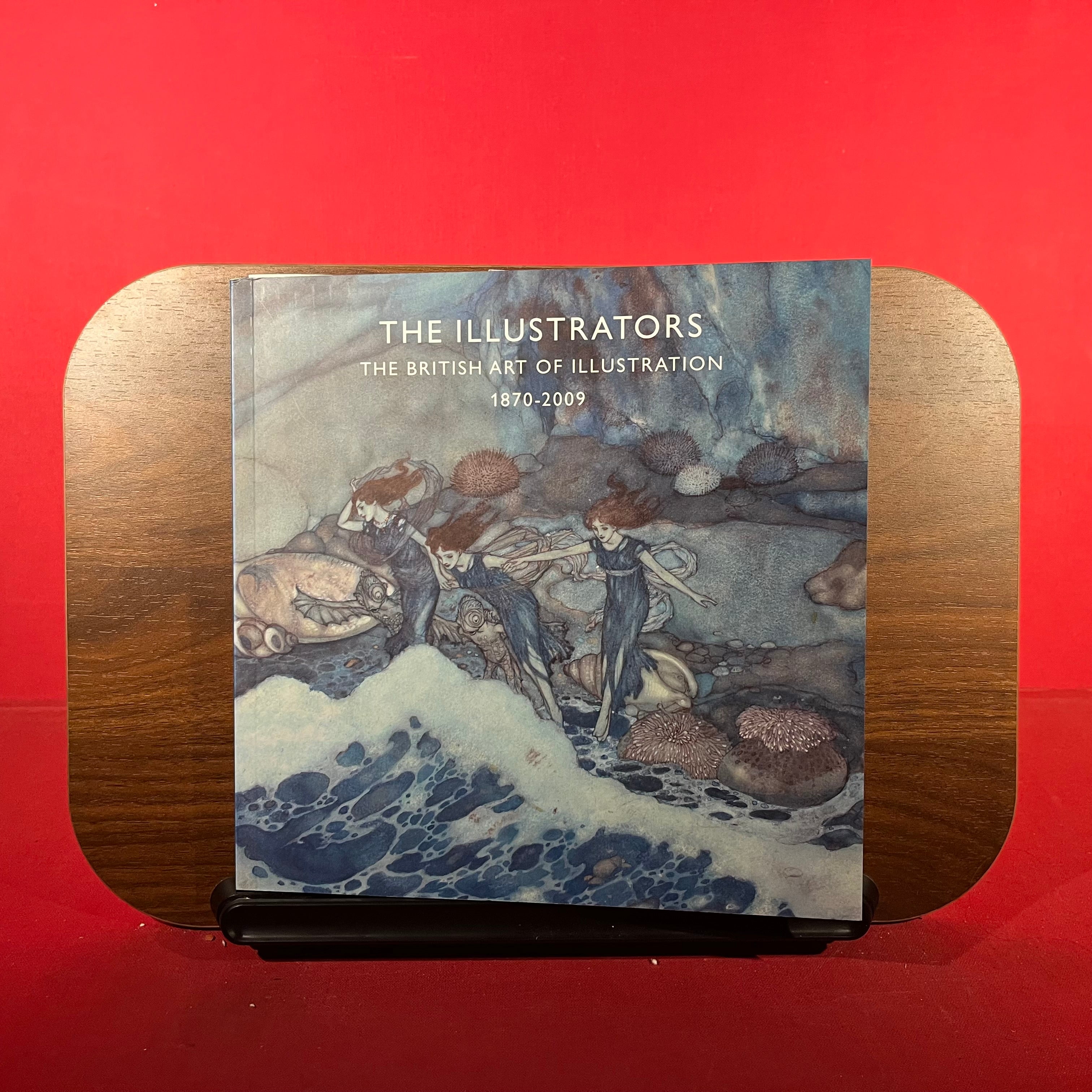 The Illustrators: The British Art of Illustration 1870-2009