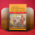 George Cruikshank's Life, Times and Art: Volume I: 1792-1835, Volume II: 1835-1878