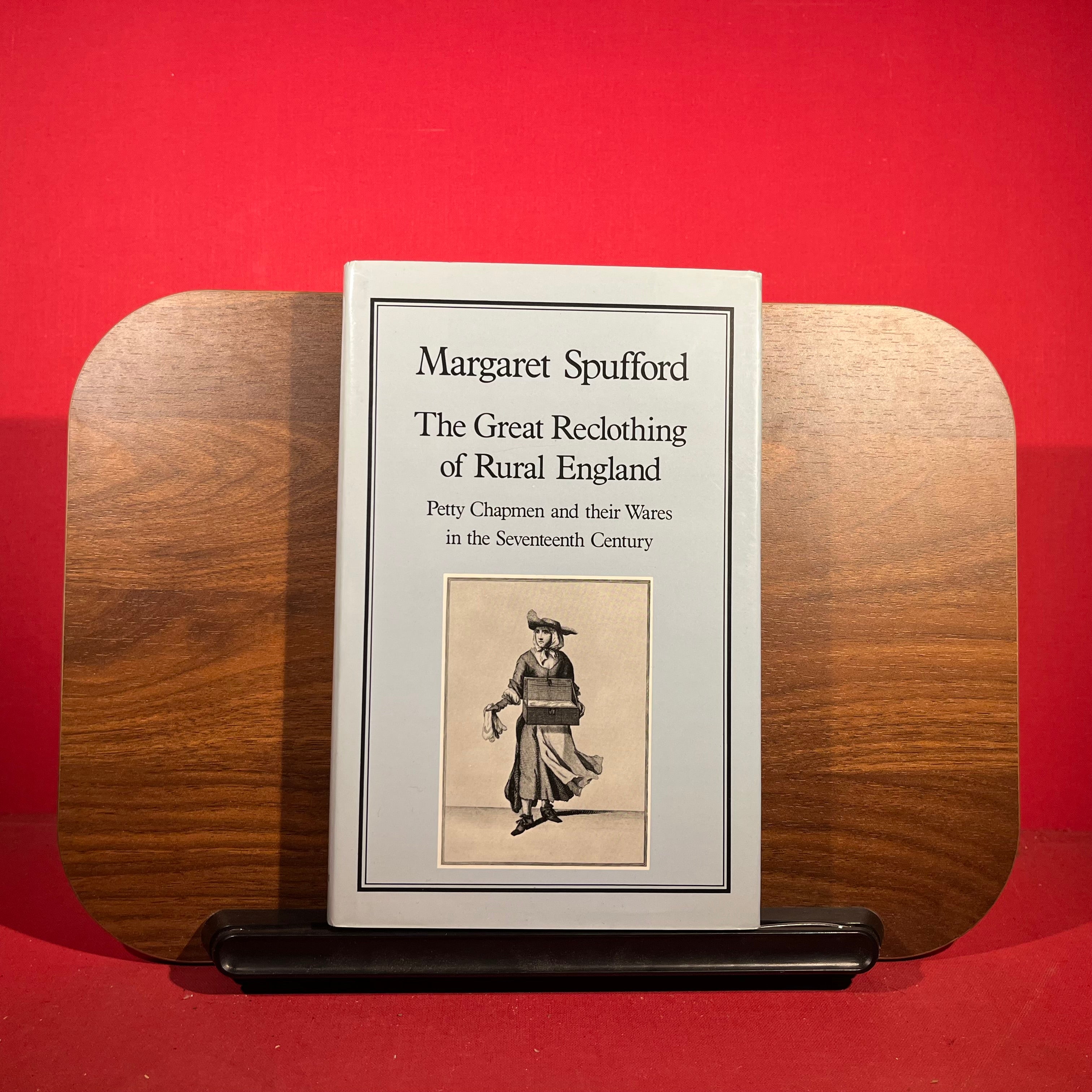 The Great Reclothing of Rural England: Petty Chapmen and their Wares in the Seventeenth Century