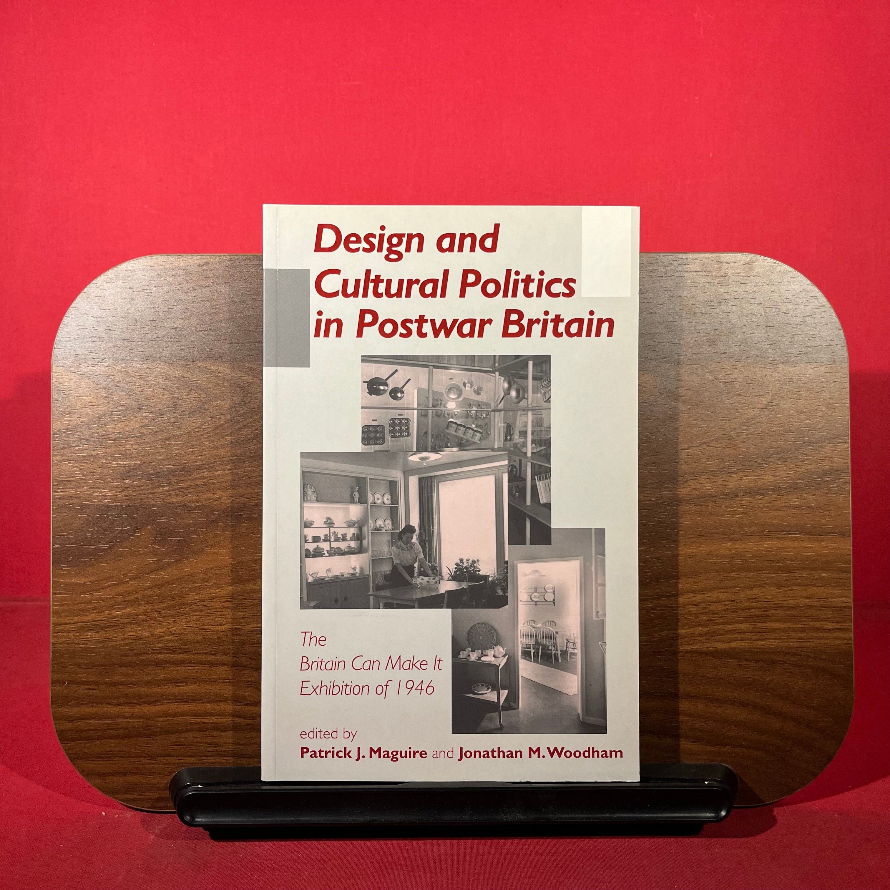 Design and Cultural Politics in Postwar Britain: The "Britain Can Make It" Exhibition of 1946