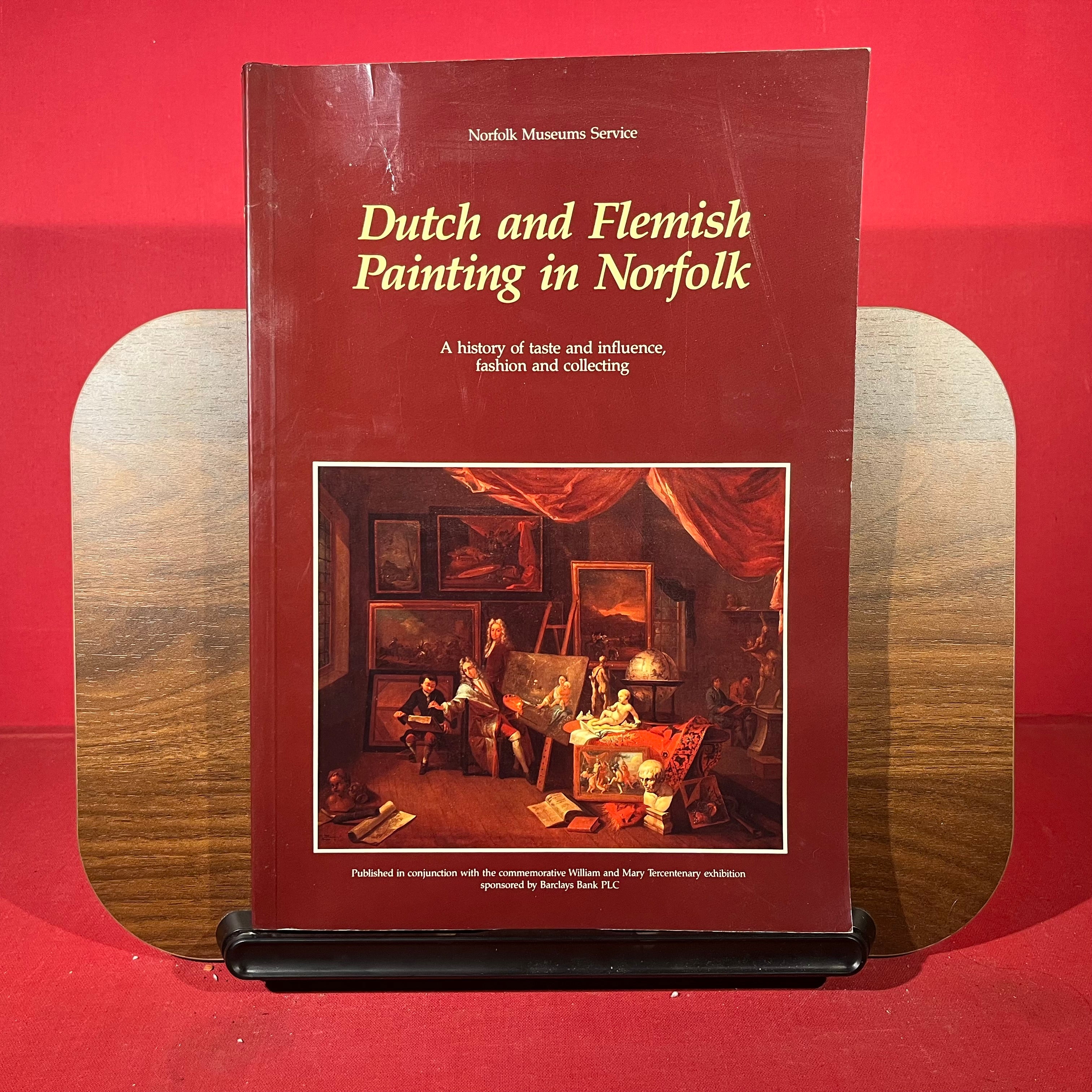 Dutch and Flemish painting in Norfolk: A history of taste and influence, fashion and collection