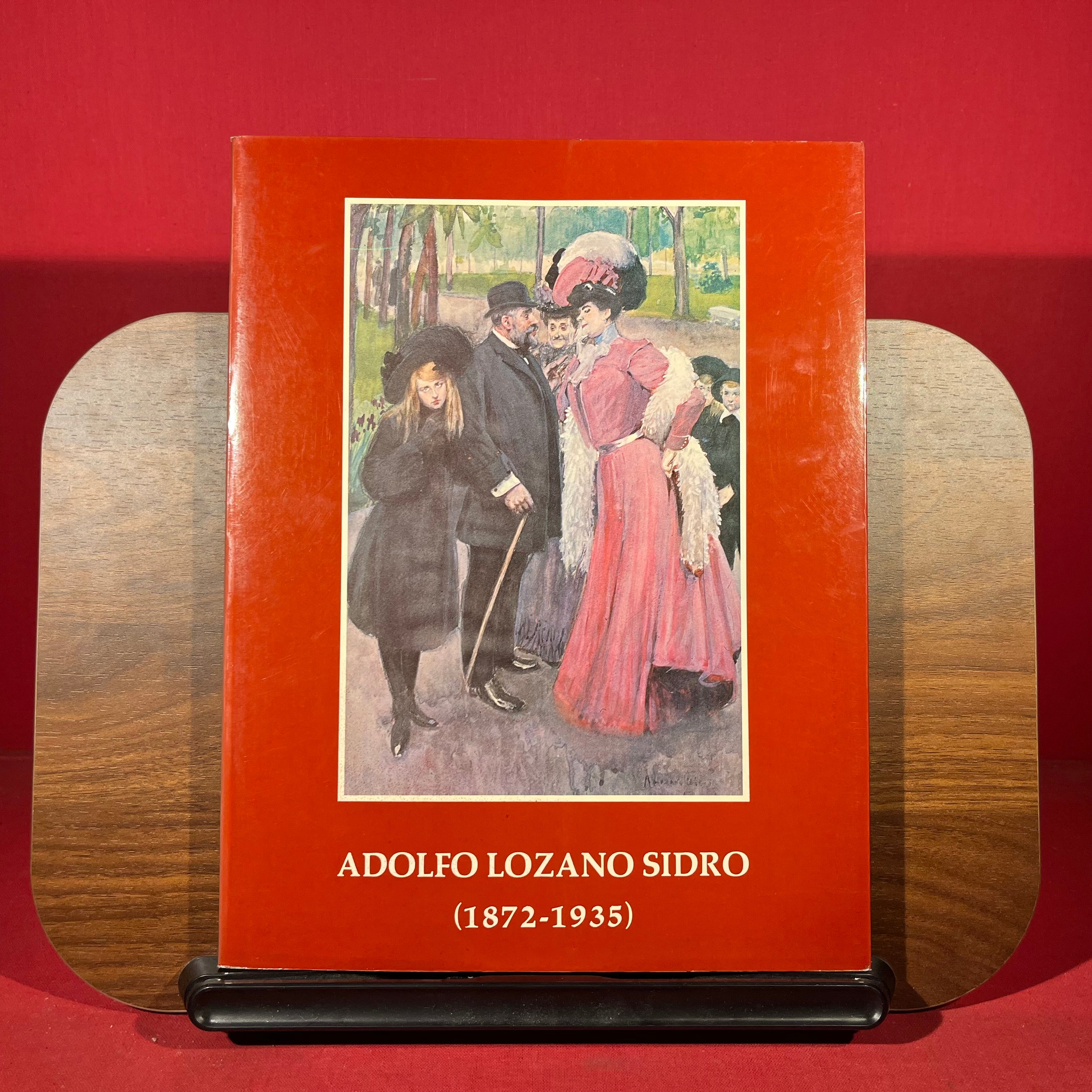 Adolfo Lozano Sidro (1872-1935), exh. cat. Ayuntamiento De Priego De Cordoba, Spain, 1985
