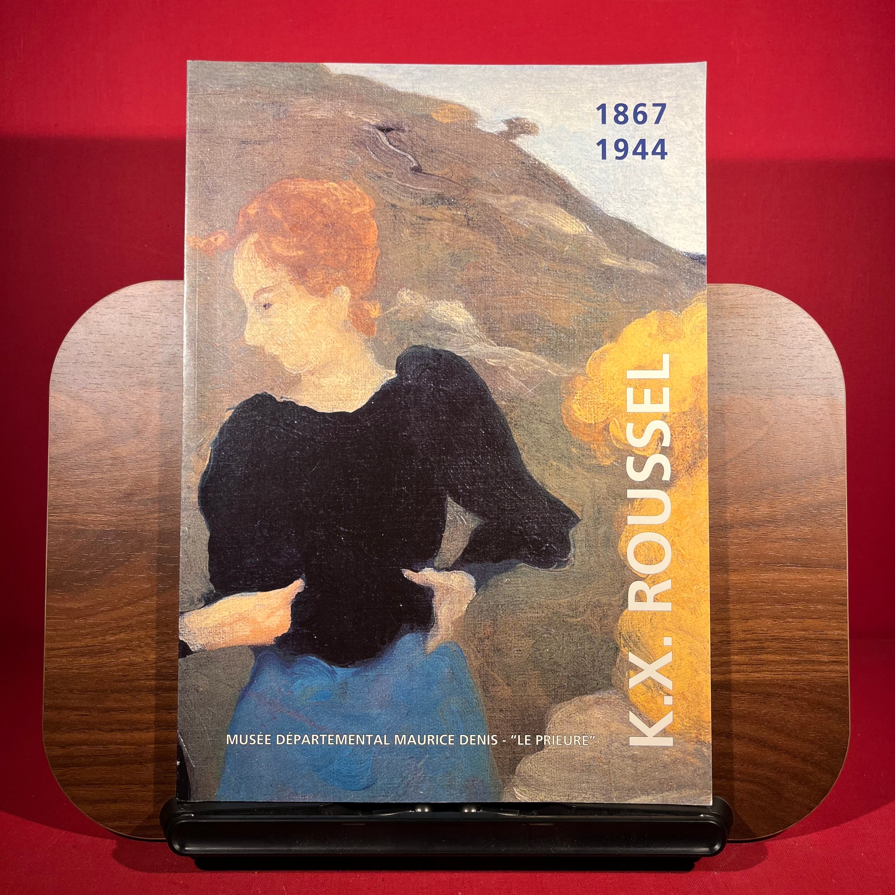 K.X. Roussel: 1867-1944 : Musée départemental de Maurice Denis-le Prieuré ... Saint-Germain-en-Laye ... 4 mars-23 mai 1994