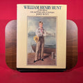 William Henry Hunt (1790-1864), Life and Work: With a Catalogue