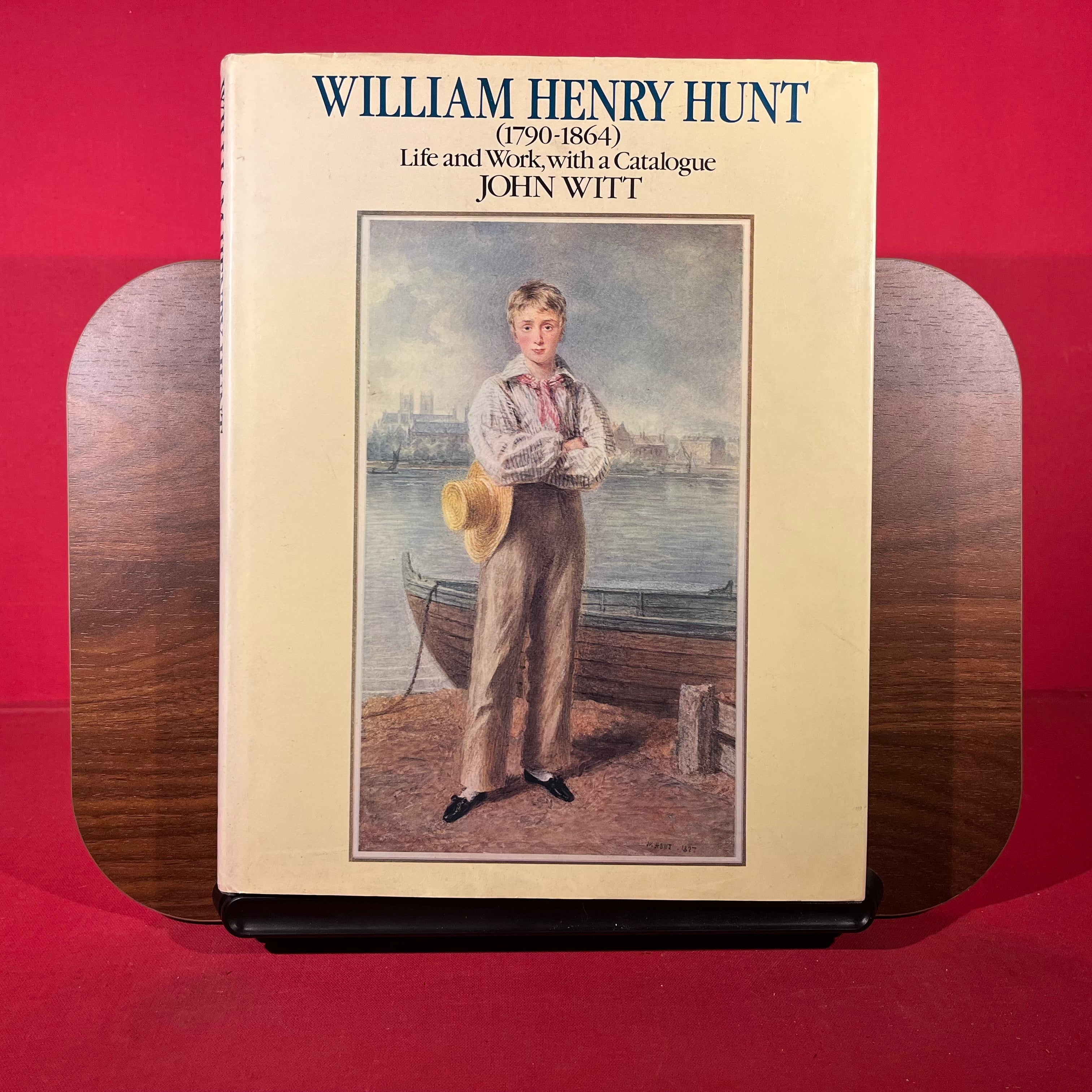 William Henry Hunt (1790-1864), Life and Work: With a Catalogue