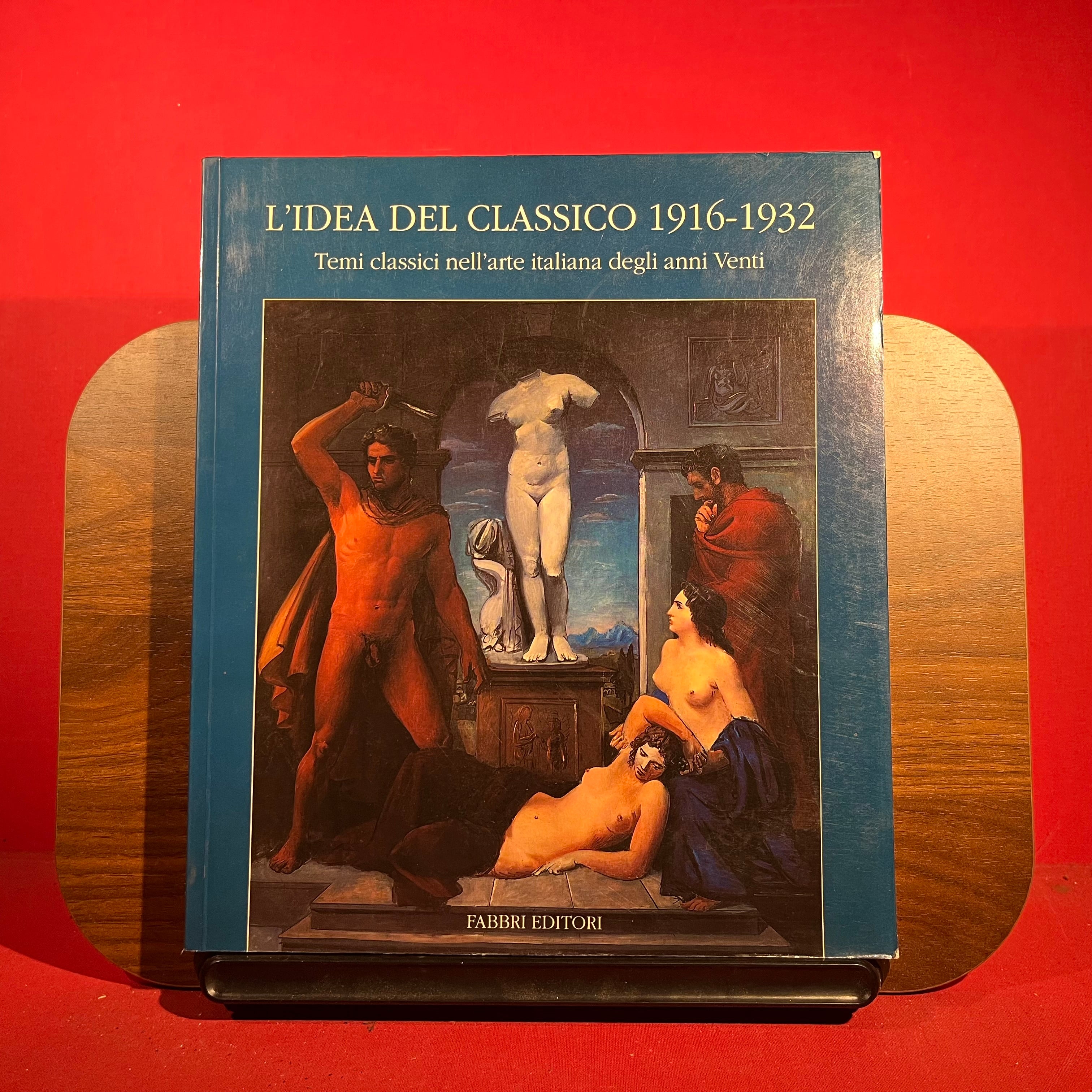 L'idea del Classico 1916-1932 : Temi classici nell'arte italiana degli anni Venti, exh. Cat. Padiglione d'Arte Contemporanea di Milano, Milan, Italy, 1992