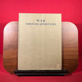 War Through Artists' Eyes : Paintings and Drawings by British War Artists