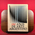 150 Anos De Arte Argentino