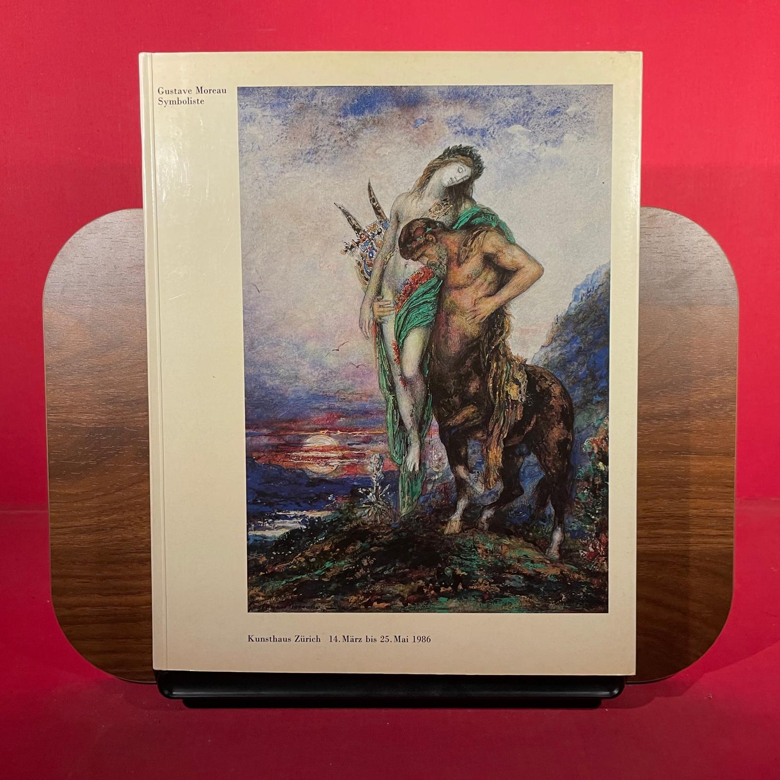 Gustave Moreau Symboliste, exh. cat., Kunsthaus Zürich, Zürich, Switzerland, 1986