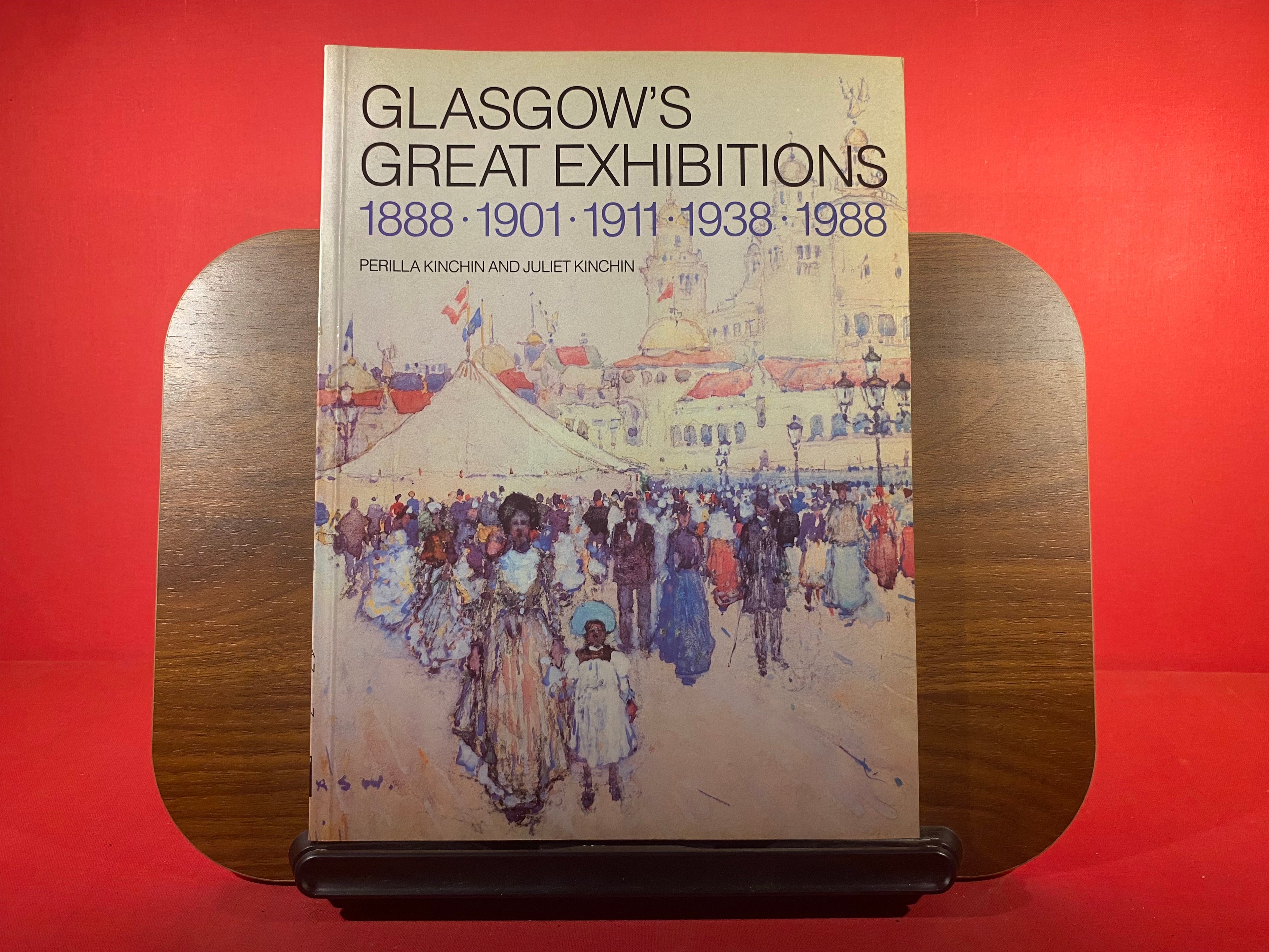 Glasgow's Great Exhibitions: 1888, 1901, 1911, 1938, 1988