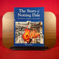 The Story of Notting Dale : From Potteries and Piggeries to Present Times